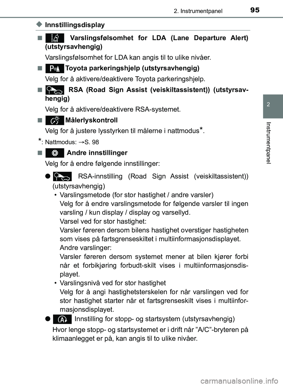TOYOTA AURIS 2018 Instruksjoner for bruk (in Norwegian) 952. Instrumentpanel
UK AURIS_HB_EE (OM12F19NO)
2
Instrumentpanel
uInnstillingsdisplay
n Varslingsfølsomhet for LDA (Lane Departure Alert)
(utstyrsavhengig)
Varslingsfølsomhet for LDA kan angis ti TOYOTA AURIS 2018 Instruksjoner for bruk (in Norwegian) 952. Instrumentpanel
UK AURIS_HB_EE (OM12F19NO)
2
Instrumentpanel
uInnstillingsdisplay
n Varslingsfølsomhet for LDA (Lane Departure Alert)
(utstyrsavhengig)
Varslingsfølsomhet for LDA kan angis ti