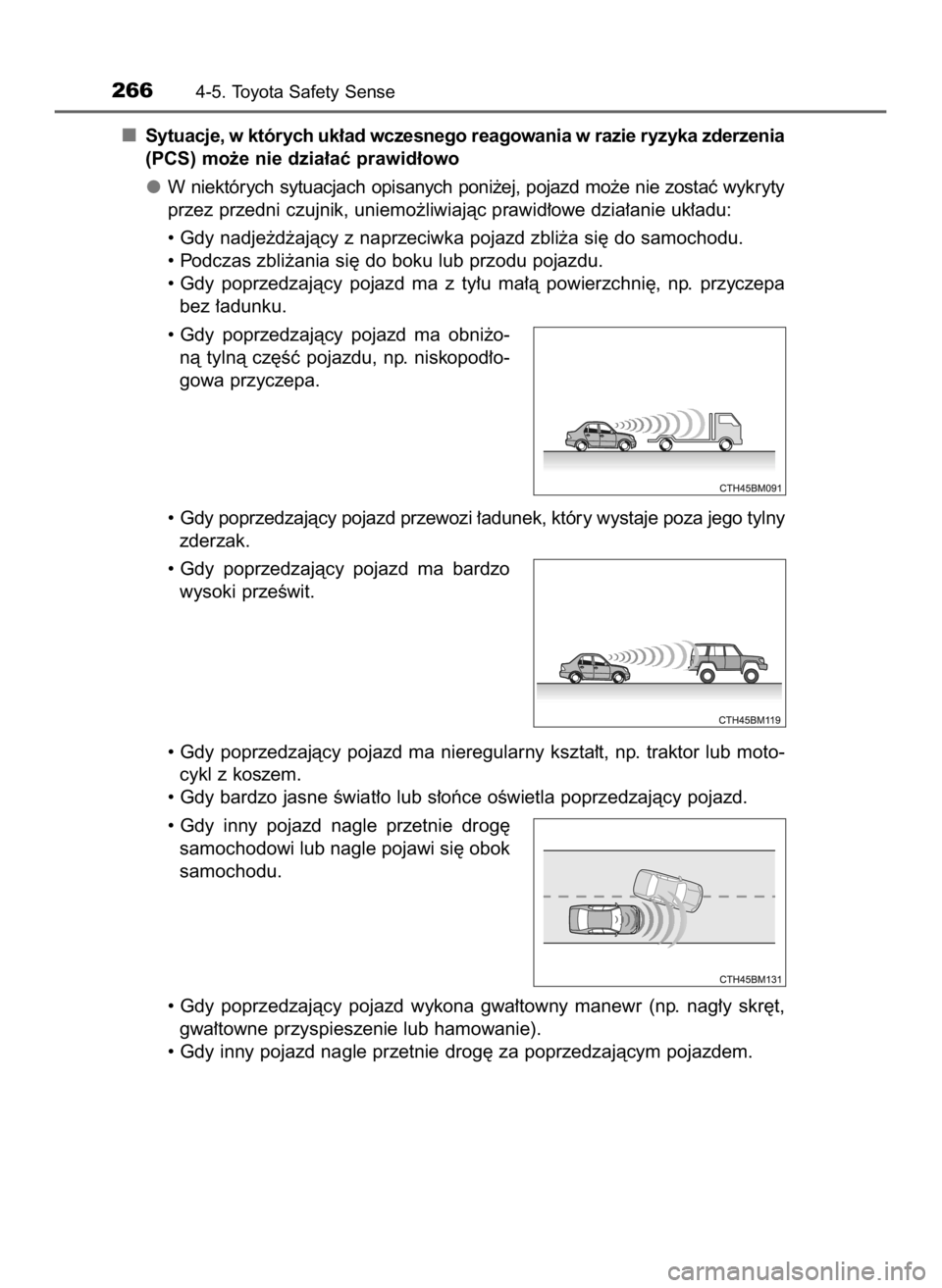 TOYOTA AURIS 2018 Instrukcja obsługi (in Polish) Sytuacje, w których uk∏ad wczesnego reagowania w razie ryzyka zderzenia
(PCS) mo˝e nie dzia∏aç prawid∏owo
W niektórych sytuacjach opisanych poni˝ej, pojazd mo˝e nie zostaç wykryty
przez p TOYOTA AURIS 2018 Instrukcja obsługi (in Polish) Sytuacje, w których uk∏ad wczesnego reagowania w razie ryzyka zderzenia
(PCS) mo˝e nie dzia∏aç prawid∏owo
W niektórych sytuacjach opisanych poni˝ej, pojazd mo˝e nie zostaç wykryty
przez p