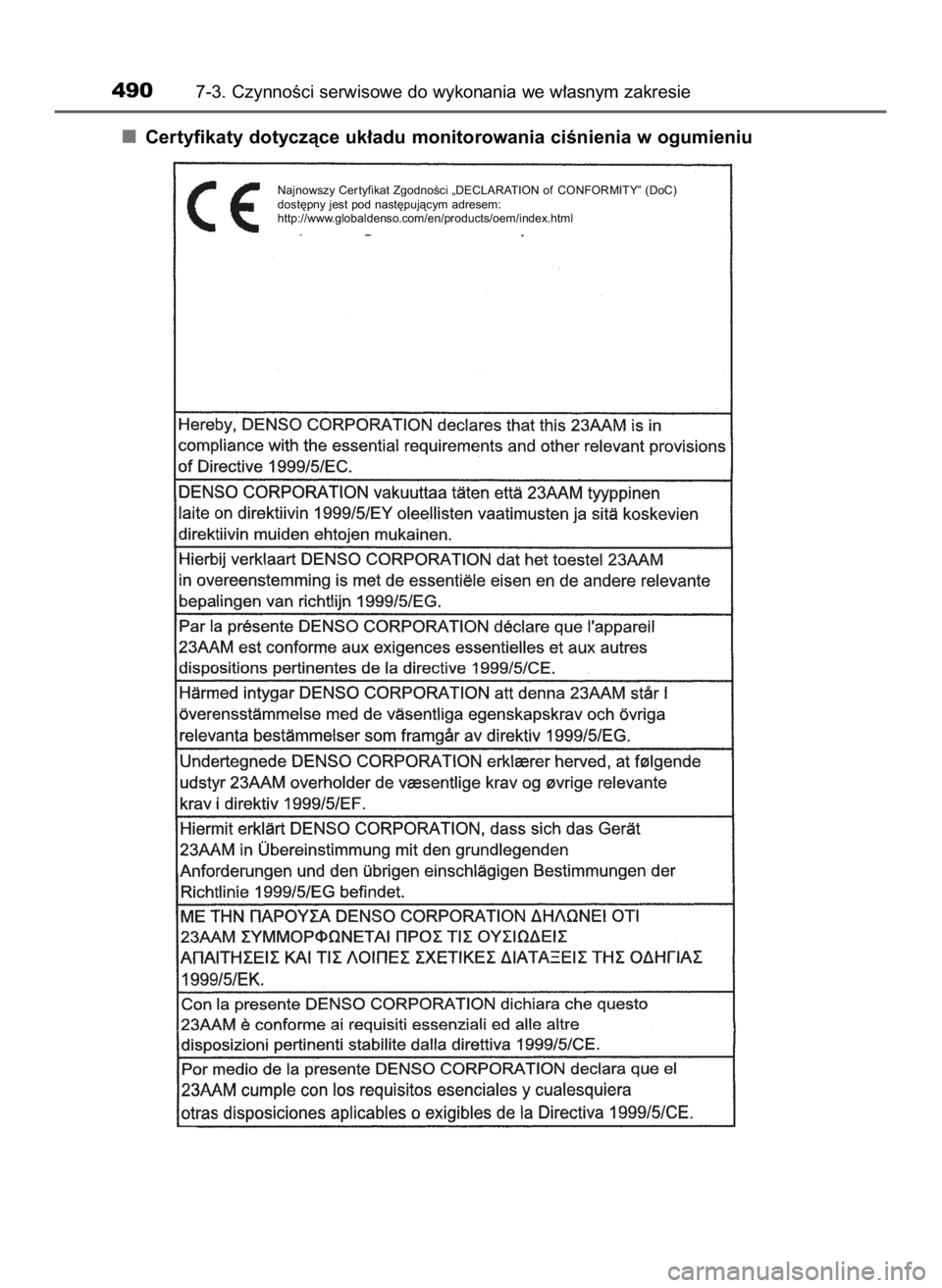 TOYOTA AURIS 2018  Instrukcja obsługi (in Polish) Certyfikaty dotyczàce uk∏adu monitorowania ciÊnienia w ogumieniu
4907-3. CzynnoÊci serwisowe do wykonania we w∏asnym zakresie
Najnowszy Cer tyfikat ZgodnoÊci „DECLARATION of CONFORMITY” (D
