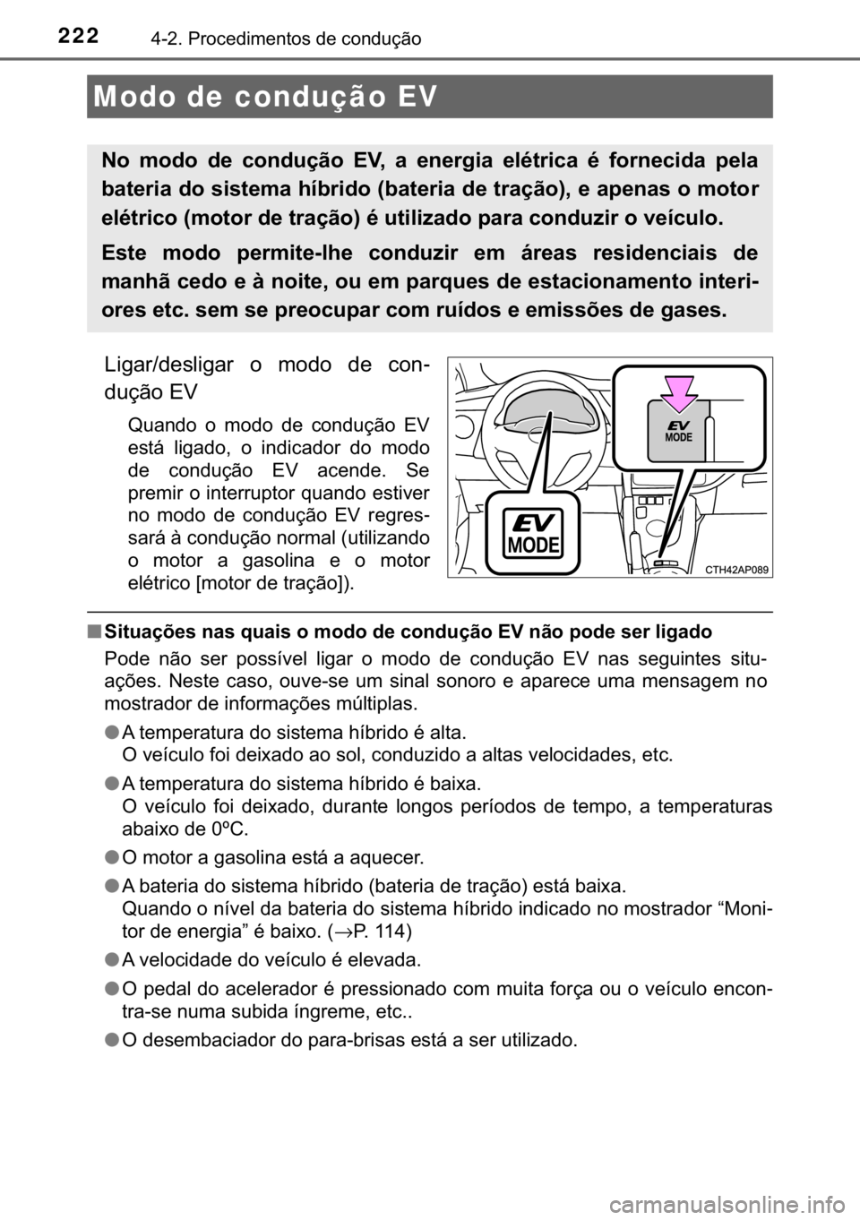 TOYOTA AURIS 2018  Manual de utilização (in Portuguese) 222������3�U�R�F�H�G�L�P�H�Q�W�R�V��G�H��F�R�Q�G�X�o�m�R
�/�L�J�D�U��G�H�V�O�L�J�D�U� �R� �P�R�G�R� �G�H� �F�R�Q-
�G�X�o�m�R��(�9
�4�X�D�Q�G�R� �R� �P�R�G�R� �G�H� �F�R�Q�G�X�o�m�R� 