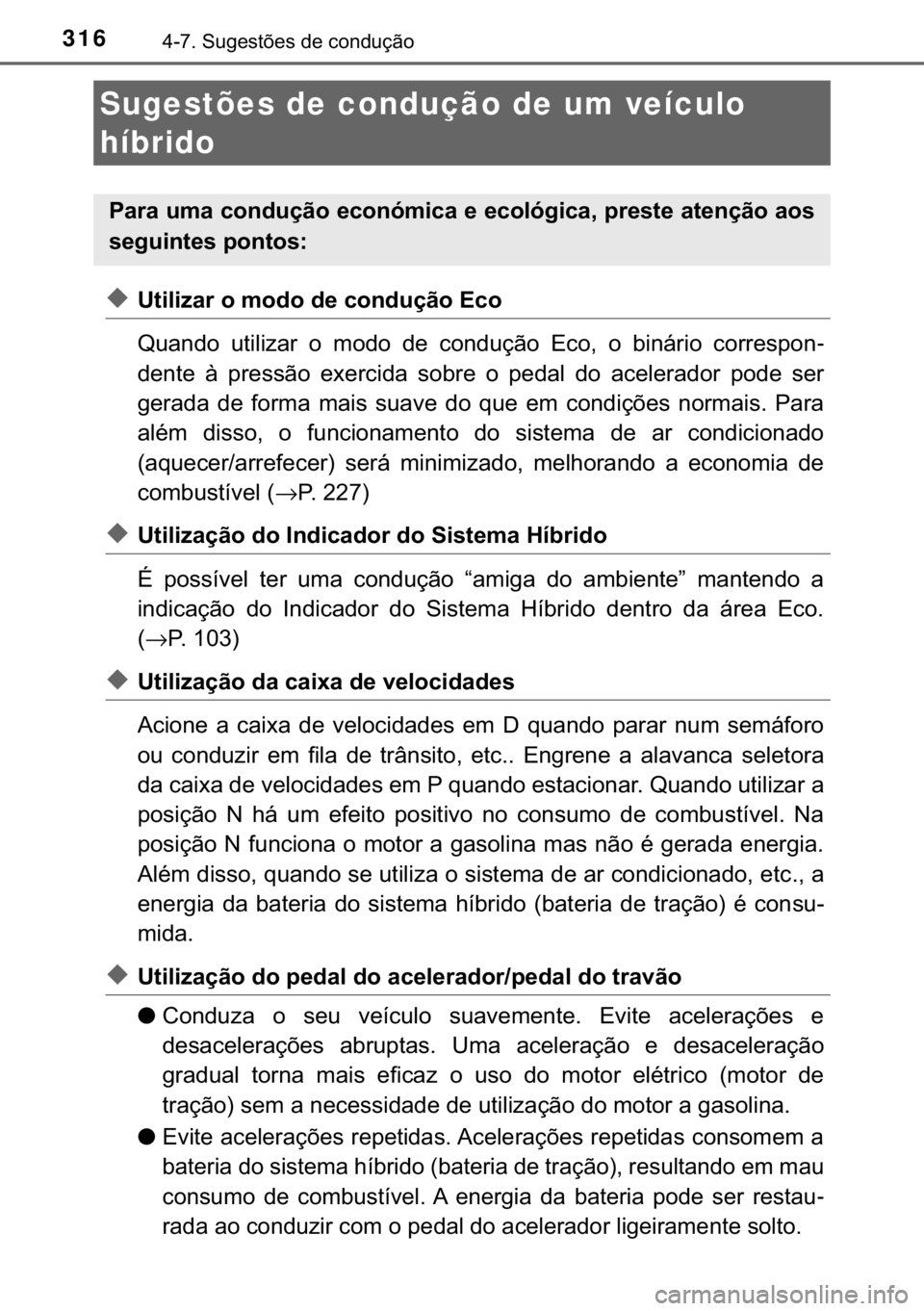 TOYOTA AURIS 2018  Manual de utilização (in Portuguese) 316������6�X�J�H�V�W�}�H�V��G�H��F�R�Q�G�X�o�m�R
◆�8�W�L�O�L�]�D�U��R��P�R�G�R��G�H��F�R�Q�G�X�o�m�R��(�F�R
�4�X�D�Q�G�R� �X�W�L�O�L�]�D�U� �R� �P�R�G�R� �G�H� �F�R�Q�G�X�o�m�R� �(