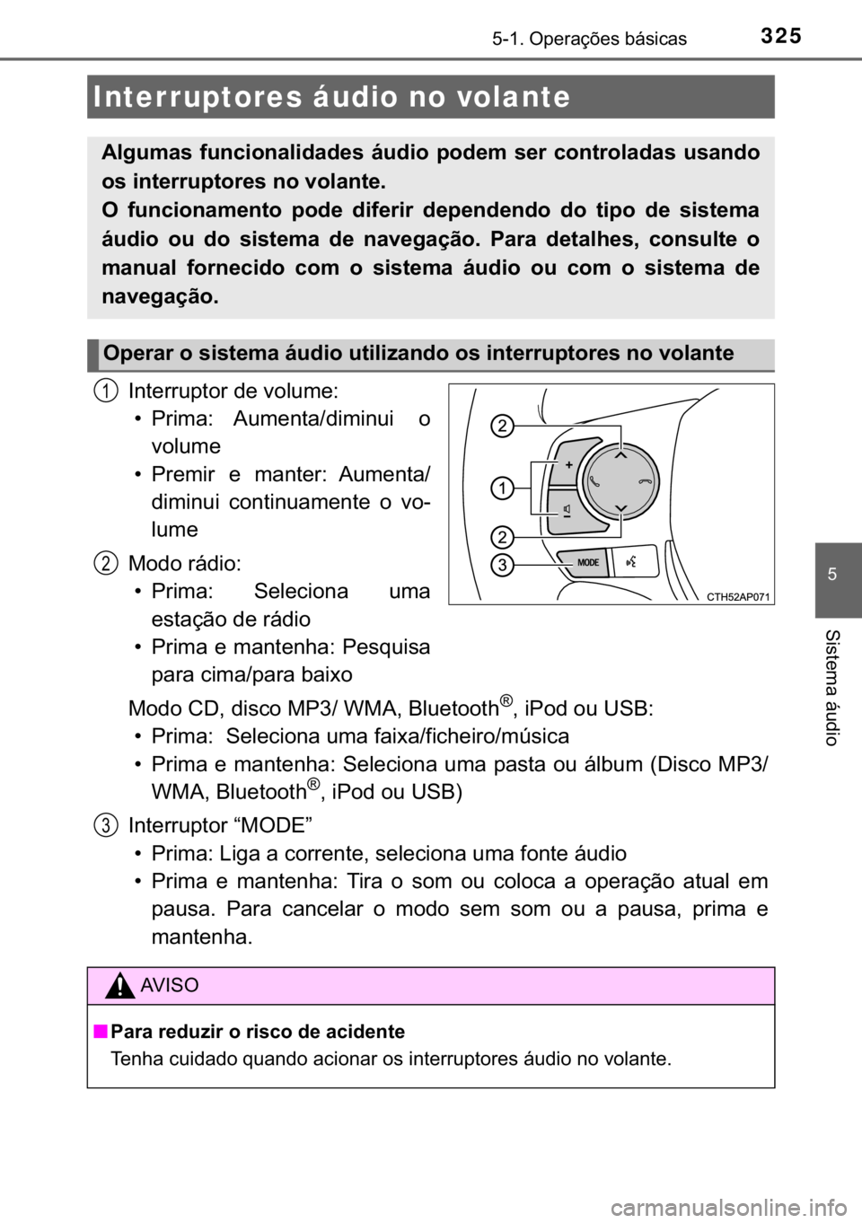 TOYOTA AURIS 2018  Manual de utilização (in Portuguese) 325������2�S�H�U�D�o�}�H�V��E�i�V�L�F�D�V
�
�6�L�V�W�H�P�D��i�X�G�L�R
�,�Q�W�H�U�U�X�S�W�R�U��G�H��Y�R�O�X�P�H�
�