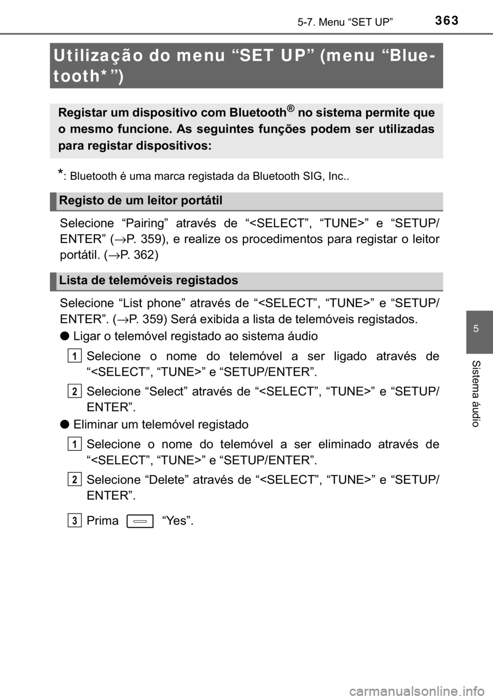 TOYOTA AURIS 2018  Manual de utilização (in Portuguese) 363
�
�6�L�V�W�H�P�D��i�X�G�L�R
������0�H�Q�X��³�6�(�7��8�3�´
�
� �%�O�X�H�W�R�R�W�K��p��X�P�D��P�D�U�F�D��U�H�J�L�V�W�D�G�D��G�D��%�O�X�H�W�R�R�W�K��6�,�*���,�Q�F��
�6�H�O�H�F�
