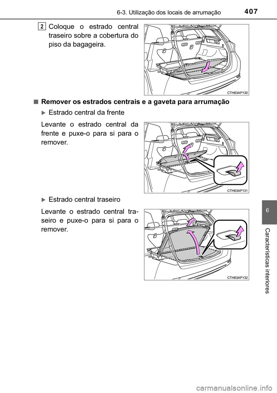 TOYOTA AURIS 2018  Manual de utilização (in Portuguese) 407������8�W�L�O�L�]�D�o�m�R��G�R�V��O�R�F�D�L�V��G�H��D�U�U�X�P�D�o�m�R
�
�&�D�U�D�F�W�H�U�t�V�W�L�F�D�V��L�Q�W�H�U�L�R�U�H�V
�&�R�O�R�T�X�H� �R� �H�V�W�U�D�G�R� �F�H�Q�W�U�D�O
�W�U�D�V