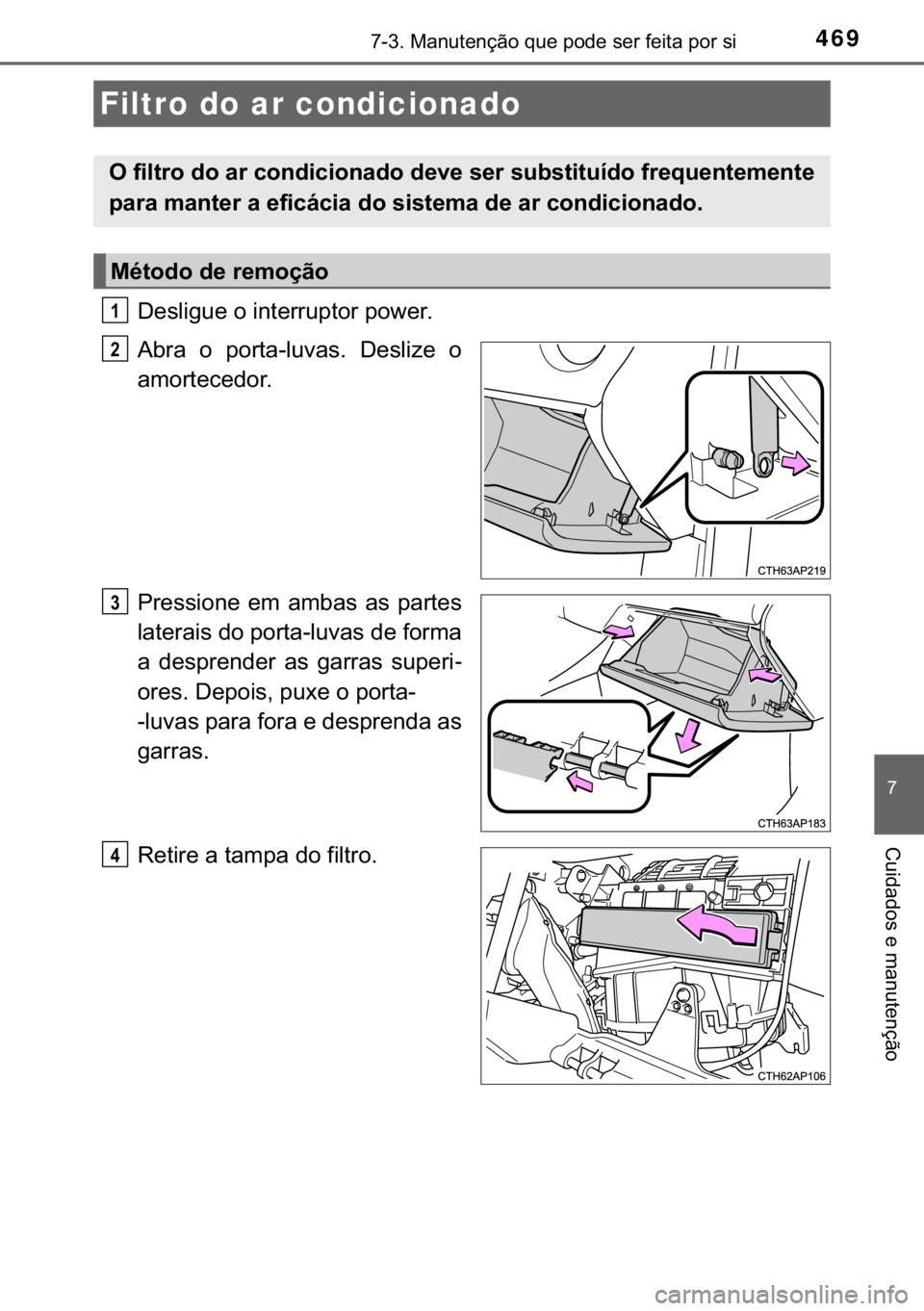 TOYOTA AURIS 2018  Manual de utilização (in Portuguese) 469������0�D�Q�X�W�H�Q�o�m�R��T�X�H��S�R�G�H��V�H�U��I�H�L�W�D��S�R�U��V�L
�
�&�X�L�G�D�G�R�V��H��P�D�Q�X�W�H�Q�o�m�R
��H�V�O�L�J�X�H��R��L�Q�W�H�U�U�X�S�W�R�U��S�R�Z�H�U�
�$�E�U�D�