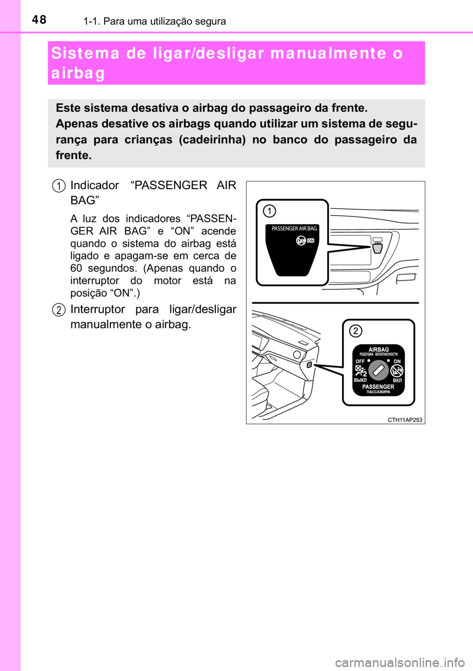 TOYOTA AURIS 2018  Manual de utilização (in Portuguese) 48������3�D�U�D��X�P�D��X�W�L�O�L�]�D�o�m�R��V�H�J�X�U�D
�,�Q�G�L�F�D�G�R�U� �
