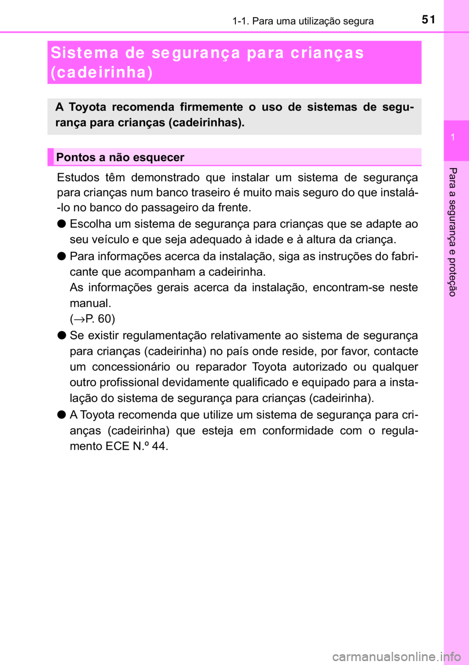 TOYOTA AURIS 2018  Manual de utilização (in Portuguese) 51������3�D�U�D��X�P�D��X�W�L�O�L�]�D�o�m�R��V�H�J�X�U�D
�
�3�D�U�D��D��V�H�J�X�U�D�Q�o�D��H��S�U�R�W�H�o�m�R
�(�V�W�X�G�R�V� �W�r�P� �G�H�P�R�Q�V�W�U�D�G�R� �T�X�H� �L�Q�V�W�D�O�D�U�