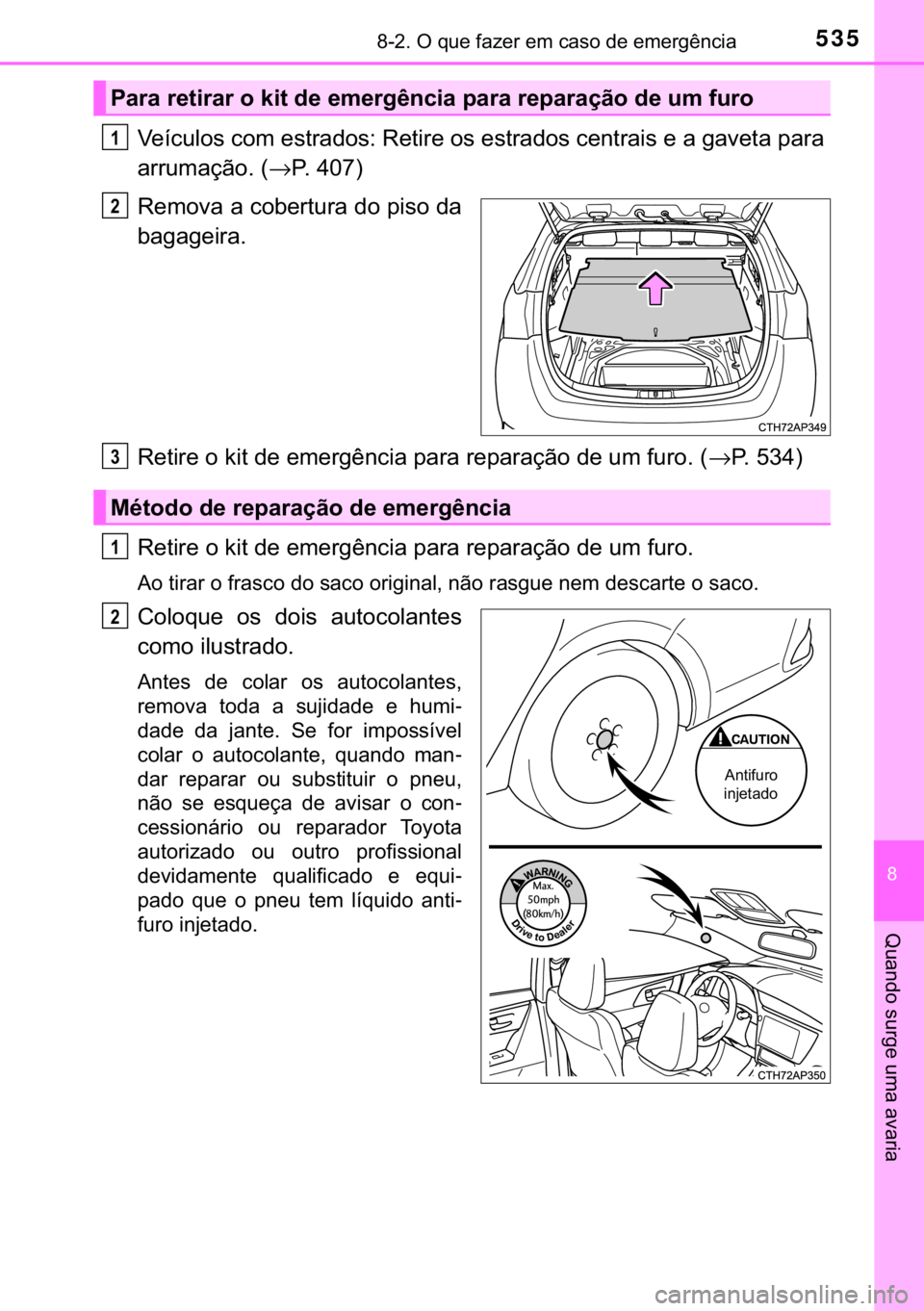 TOYOTA AURIS 2018  Manual de utilização (in Portuguese) 535������2��T�X�H��I�D�]�H�U��H�P��F�D�V�R��G�H��H�P�H�U�J�r�Q�F�L�D
�
�4�X�D�Q�G�R��V�X�U�J�H��X�P�D��D�Y�D�U�L�D
�9�H�t�F�X�O�R�V��F�R�P��H�V�W�U�D�G�R�V���5�H�W�L�U�H��R�V��H�V