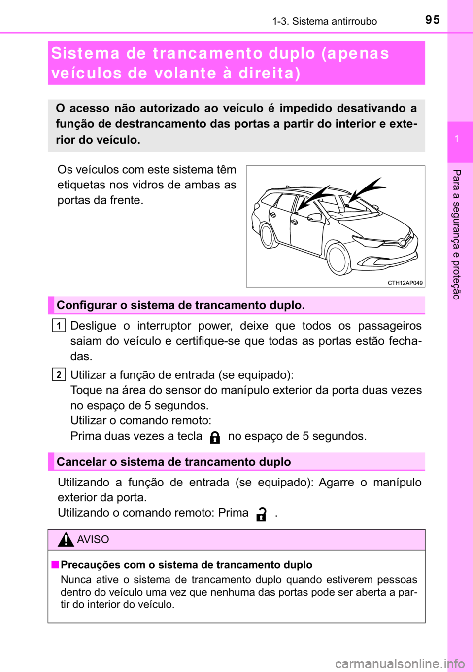 TOYOTA AURIS 2018  Manual de utilização (in Portuguese) 95������6�L�V�W�H�P�D��D�Q�W�L�U�U�R�X�E�R
�
�3�D�U�D��D��V�H�J�X�U�D�Q�o�D��H��S�U�R�W�H�o�m�R�2�V��Y�H�t�F�X�O�R�V��F�R�P��H�V�W�H��V�L�V�W�H�P�D��W�r�P
�H�W�L�T�X�H�W�D�V��Q�R�V��