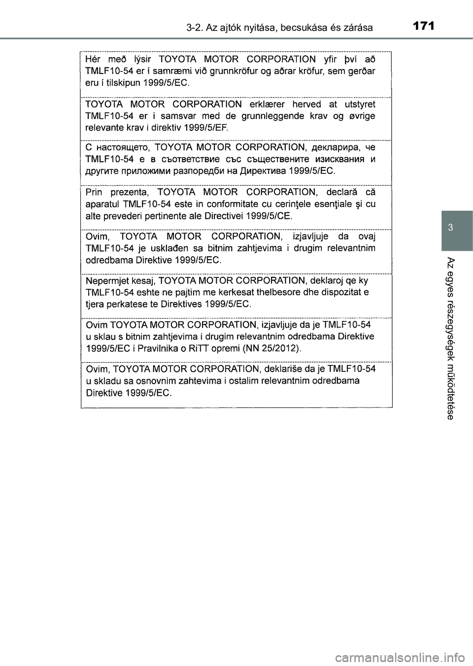 TOYOTA AURIS 2018  Kezelési útmutató (in Hungarian) 1713-2. Az ajtók nyitása, becsukása és zárása
3
Az egyes részegységek működtetése 