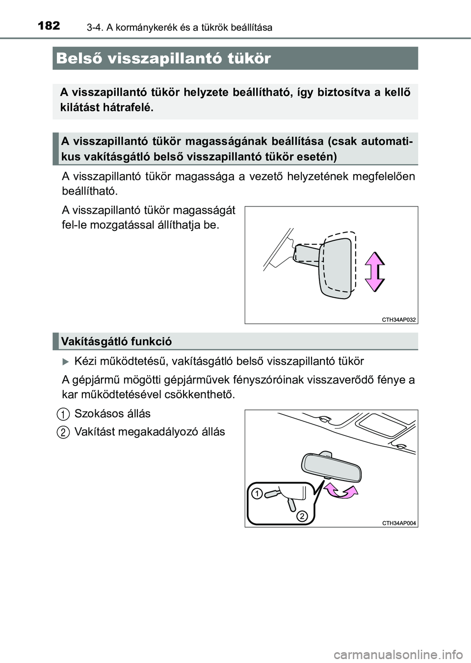 TOYOTA AURIS 2018 Kezelési útmutató (in Hungarian) 1823-4. A kormánykerék és a tükrök beállítása
A visszapillantó tükör magassága a vezető helyzetének megfelelően
beállítható.
A visszapillantó tükör magasságát
fel-le mozg TOYOTA AURIS 2018 Kezelési útmutató (in Hungarian) 1823-4. A kormánykerék és a tükrök beállítása
A visszapillantó tükör magassága a vezető helyzetének megfelelően
beállítható.
A visszapillantó tükör magasságát
fel-le mozg