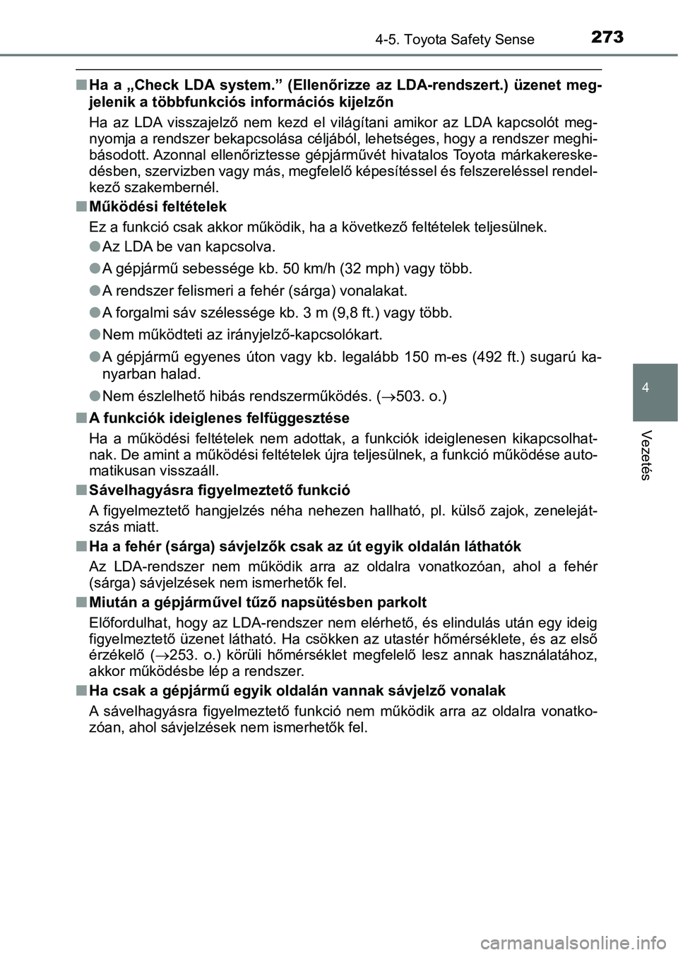 TOYOTA AURIS 2018 Kezelési útmutató (in Hungarian) 2734-5. Toyota Safety Sense
4
Vezetés
nHa a „Check LDA system.” (Ellenőrizze az LDA-rendszert.) üzenet meg-
jelenik a többfunkciós információs kijelzőn
Ha az LDA visszajelző TOYOTA AURIS 2018 Kezelési útmutató (in Hungarian) 2734-5. Toyota Safety Sense
4
Vezetés
nHa a „Check LDA system.” (Ellenőrizze az LDA-rendszert.) üzenet meg-
jelenik a többfunkciós információs kijelzőn
Ha az LDA visszajelző