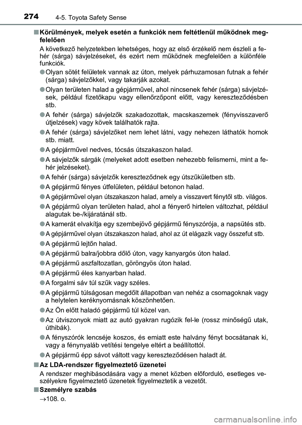 TOYOTA AURIS 2018 Kezelési útmutató (in Hungarian) 2744-5. Toyota Safety Sense
nKörülmények, melyek esetén a funkciók nem feltétlenül működnek meg-
felelően
A következő helyzetekben lehetsé ges, hogy az első érzékelő nem észleli a f TOYOTA AURIS 2018 Kezelési útmutató (in Hungarian) 2744-5. Toyota Safety Sense
nKörülmények, melyek esetén a funkciók nem feltétlenül működnek meg-
felelően
A következő helyzetekben lehetsé ges, hogy az első érzékelő nem észleli a f
