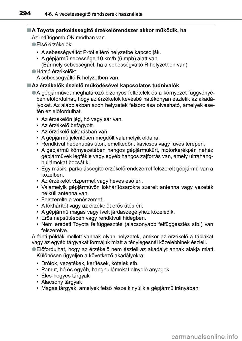 TOYOTA AURIS 2018 Kezelési útmutató (in Hungarian) 2944-6. A vezetéssegítő rendszerek használata
nA Toyota parkolássegítő érzékelőrendszer akkor működik, ha
Az indítógomb ON módban van.
lElső érzékelők:
• A sebességváltót P-tő TOYOTA AURIS 2018 Kezelési útmutató (in Hungarian) 2944-6. A vezetéssegítő rendszerek használata
nA Toyota parkolássegítő érzékelőrendszer akkor működik, ha
Az indítógomb ON módban van.
lElső érzékelők:
• A sebességváltót P-tő