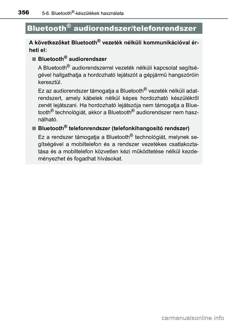 TOYOTA AURIS 2018 Kezelési útmutató (in Hungarian) 3565-6. Bluetooth®-készülékek használata
Bluetooth® audiorendszer/telefonrendszer
A következőket Bluetooth® vezeték nélküli kommunikációval ér-
heti el:
nBluetooth® audiorendszer
A B TOYOTA AURIS 2018 Kezelési útmutató (in Hungarian) 3565-6. Bluetooth®-készülékek használata
Bluetooth® audiorendszer/telefonrendszer
A következőket Bluetooth® vezeték nélküli kommunikációval ér-
heti el:
nBluetooth® audiorendszer
A B