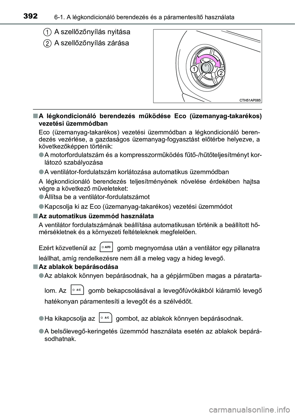 TOYOTA AURIS 2018 Kezelési útmutató (in Hungarian) 3926-1. A légkondicionáló berendezés és a páramentesítő használata
A szellőzőnyílás nyitása
A szellőzőnyílás zárása
nA légkondicionáló berendezés működése Eco (üzemany TOYOTA AURIS 2018 Kezelési útmutató (in Hungarian) 3926-1. A légkondicionáló berendezés és a páramentesítő használata
A szellőzőnyílás nyitása
A szellőzőnyílás zárása
nA légkondicionáló berendezés működése Eco (üzemany