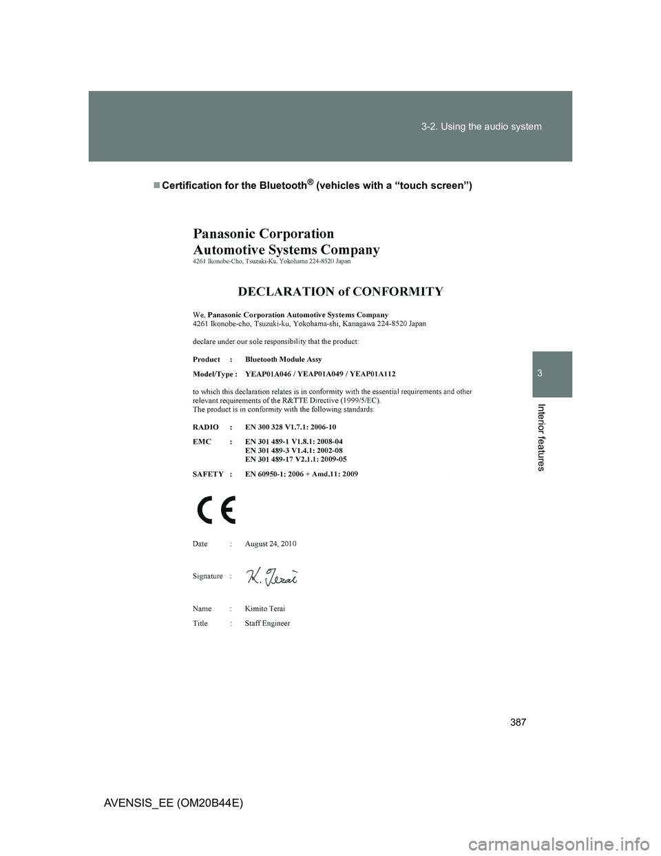 TOYOTA AVENSIS 2013  Owners Manual (in English) 387 3-2. Using the audio system
3
Interior features
AVENSIS_EE (OM20B44E)
Certification for the Bluetooth® (vehicles with a “touch screen”) 