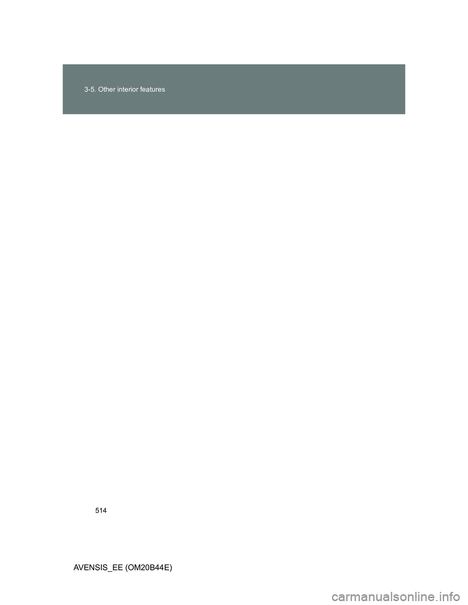TOYOTA AVENSIS 2013  Owners Manual (in English) 514 3-5. Other interior features
AVENSIS_EE (OM20B44E) 