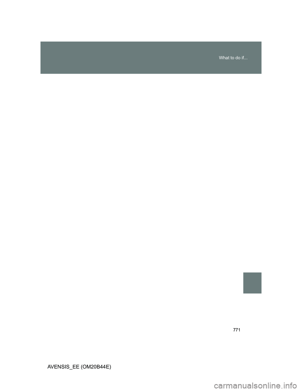 TOYOTA AVENSIS 2013 Owners Manual (in English) 771 What to do if...
AVENSIS_EE (OM20B44E) TOYOTA AVENSIS 2013 Owners Manual (in English) 771 What to do if...
AVENSIS_EE (OM20B44E)