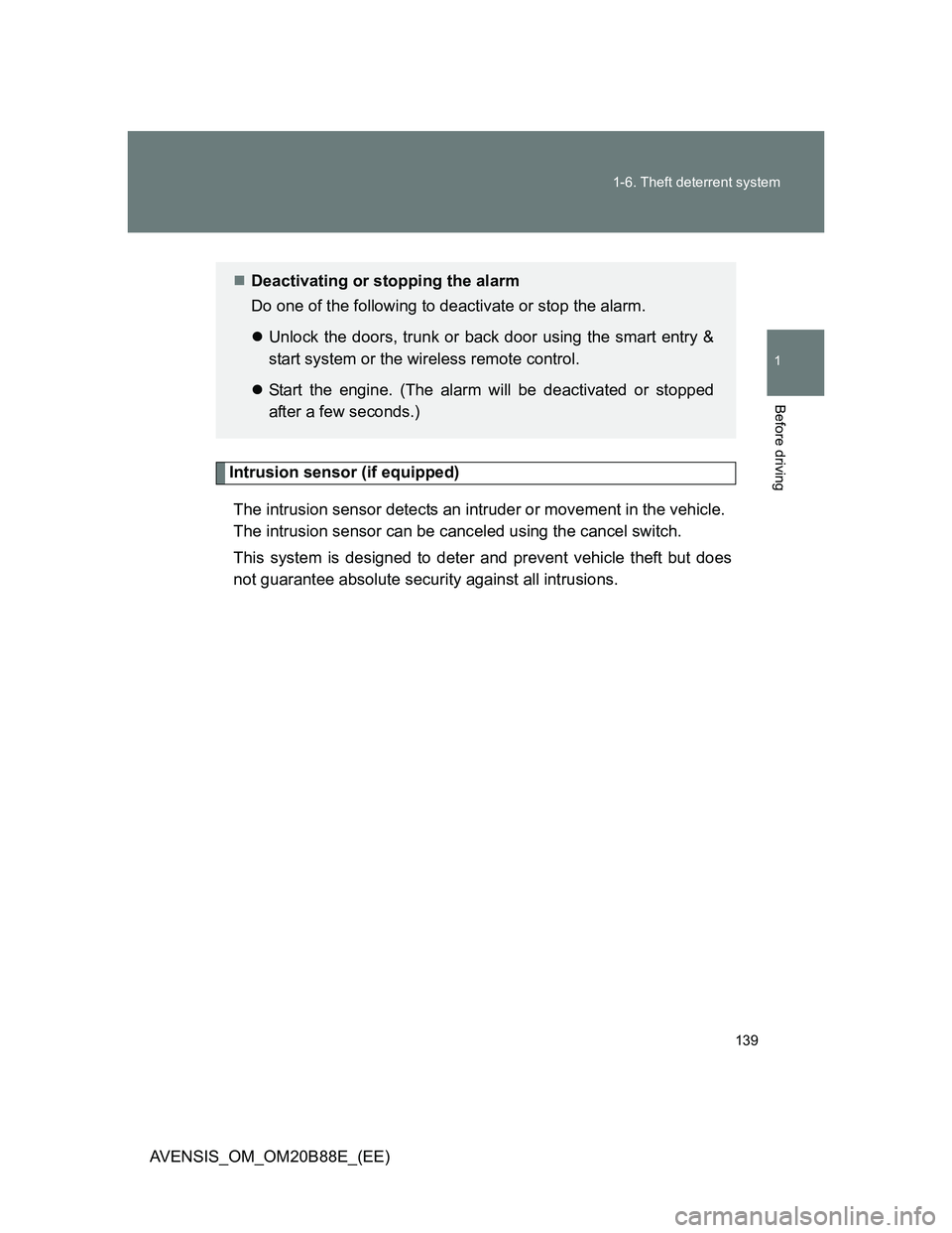 TOYOTA AVENSIS 2014  Owners Manual (in English) 139 1-6. Theft deterrent system
1
Before driving
AVENSIS_OM_OM20B88E_(EE)
Intrusion sensor (if equipped)
The intrusion sensor detects an intruder or movement in the vehicle.
The intrusion sensor can b
