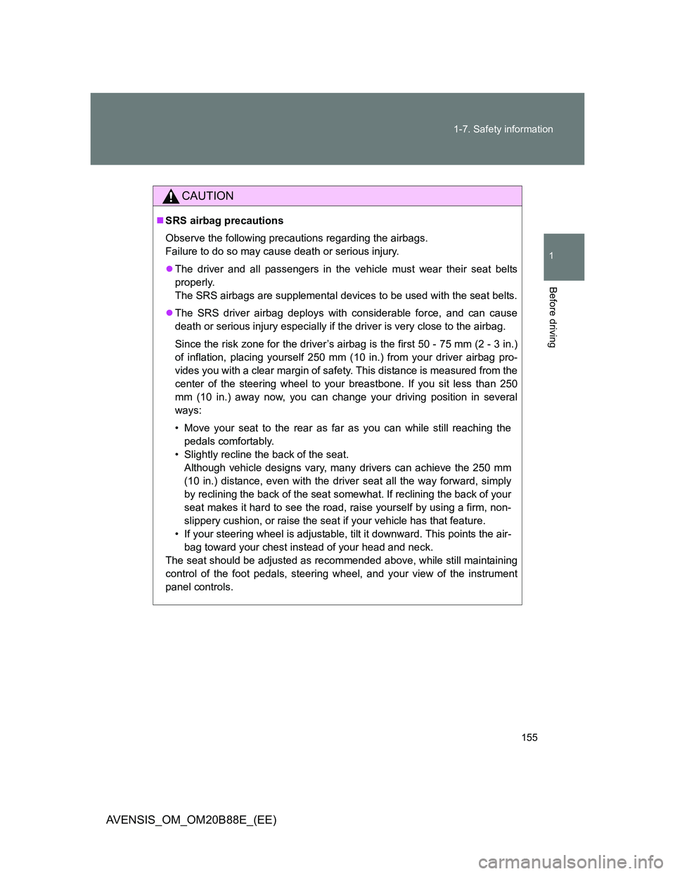 TOYOTA AVENSIS 2014  Owners Manual (in English) 155 1-7. Safety information
1
Before driving
AVENSIS_OM_OM20B88E_(EE)
CAUTION
SRS airbag precautions
Observe the following precautions regarding the airbags. 
Failure to do so may cause death or se