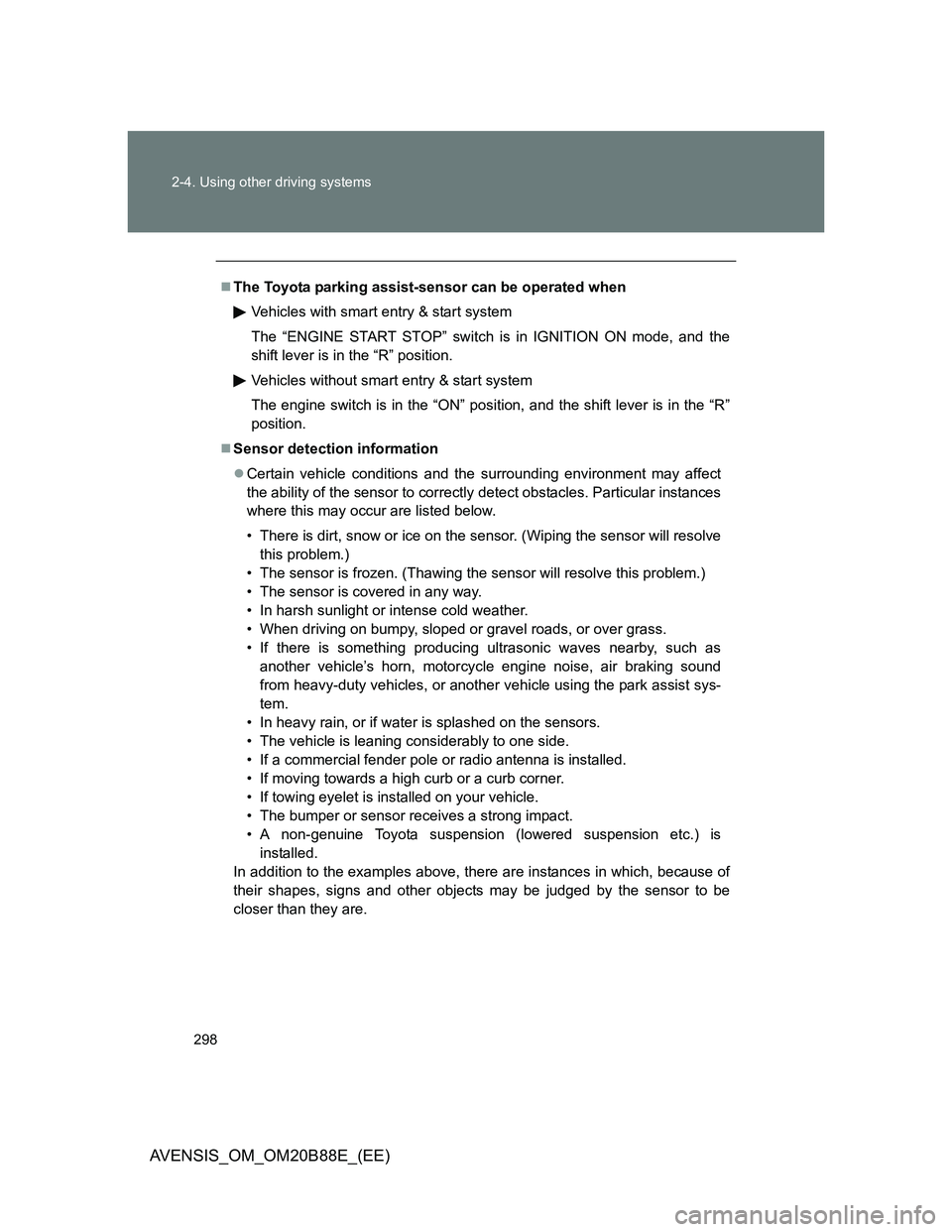 TOYOTA AVENSIS 2014 (in English) Owners Guide 298 2-4. Using other driving systems
AVENSIS_OM_OM20B88E_(EE)
The Toyota parking assist-sensor can be operated when
Vehicles with smart entry & start system
The “ENGINE START STOP” switch is in TOYOTA AVENSIS 2014 (in English) Owners Guide 298 2-4. Using other driving systems
AVENSIS_OM_OM20B88E_(EE)
The Toyota parking assist-sensor can be operated when
Vehicles with smart entry & start system
The “ENGINE START STOP” switch is in