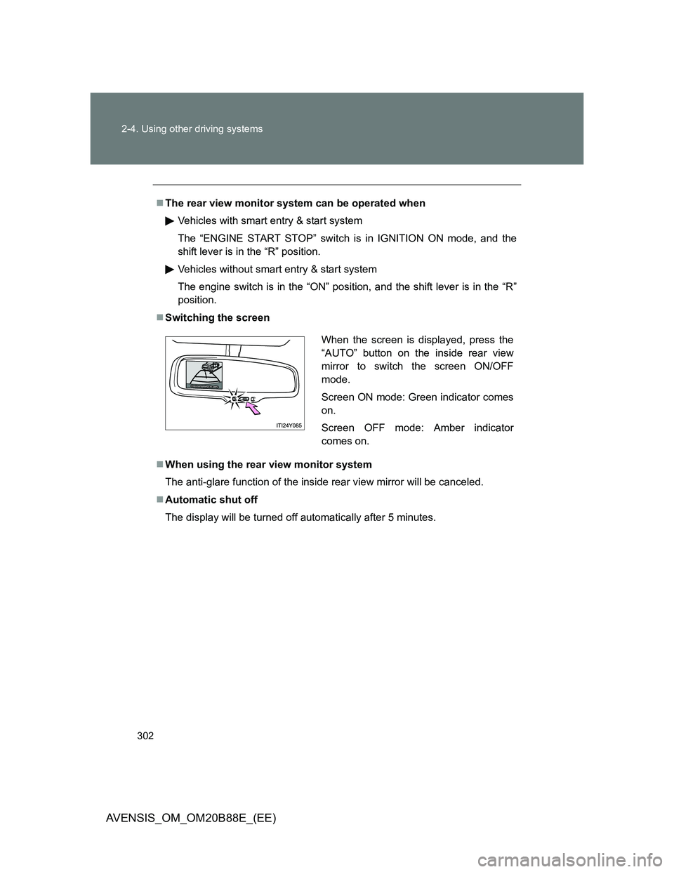 TOYOTA AVENSIS 2014 Owners Manual (in English) 302 2-4. Using other driving systems
AVENSIS_OM_OM20B88E_(EE)
The rear view monitor system can be operated when
Vehicles with smart entry & start system
The “ENGINE START STOP” switch is in IGN TOYOTA AVENSIS 2014 Owners Manual (in English) 302 2-4. Using other driving systems
AVENSIS_OM_OM20B88E_(EE)
The rear view monitor system can be operated when
Vehicles with smart entry & start system
The “ENGINE START STOP” switch is in IGN