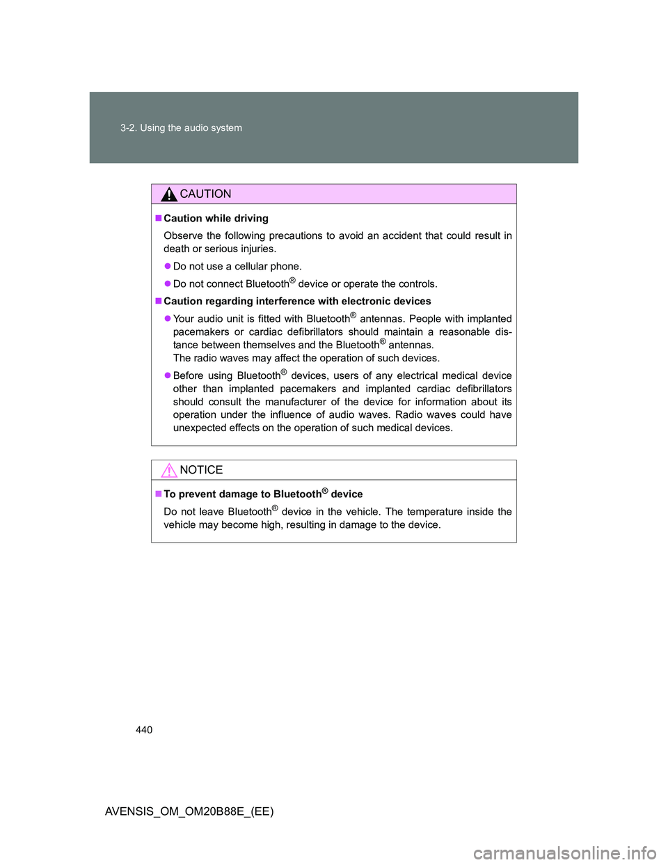 TOYOTA AVENSIS 2014 Owners Manual (in English) 440 3-2. Using the audio system
AVENSIS_OM_OM20B88E_(EE)
CAUTION
Caution while driving
Observe the following precautions to avoid an accident that could result in
death or serious injuries.
Do n TOYOTA AVENSIS 2014 Owners Manual (in English) 440 3-2. Using the audio system
AVENSIS_OM_OM20B88E_(EE)
CAUTION
Caution while driving
Observe the following precautions to avoid an accident that could result in
death or serious injuries.
Do n