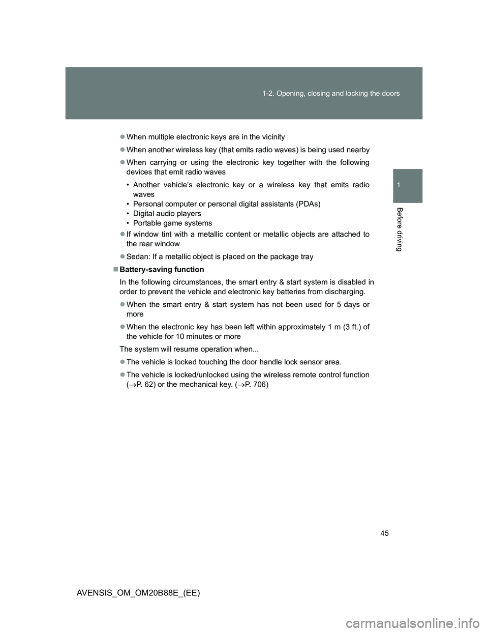 TOYOTA AVENSIS 2014 Owners Manual (in English) 45 1-2. Opening, closing and locking the doors
1
Before driving
AVENSIS_OM_OM20B88E_(EE)
When multiple electronic keys are in the vicinity
When another wireless key (that emits radio waves) is b TOYOTA AVENSIS 2014 Owners Manual (in English) 45 1-2. Opening, closing and locking the doors
1
Before driving
AVENSIS_OM_OM20B88E_(EE)
When multiple electronic keys are in the vicinity
When another wireless key (that emits radio waves) is b