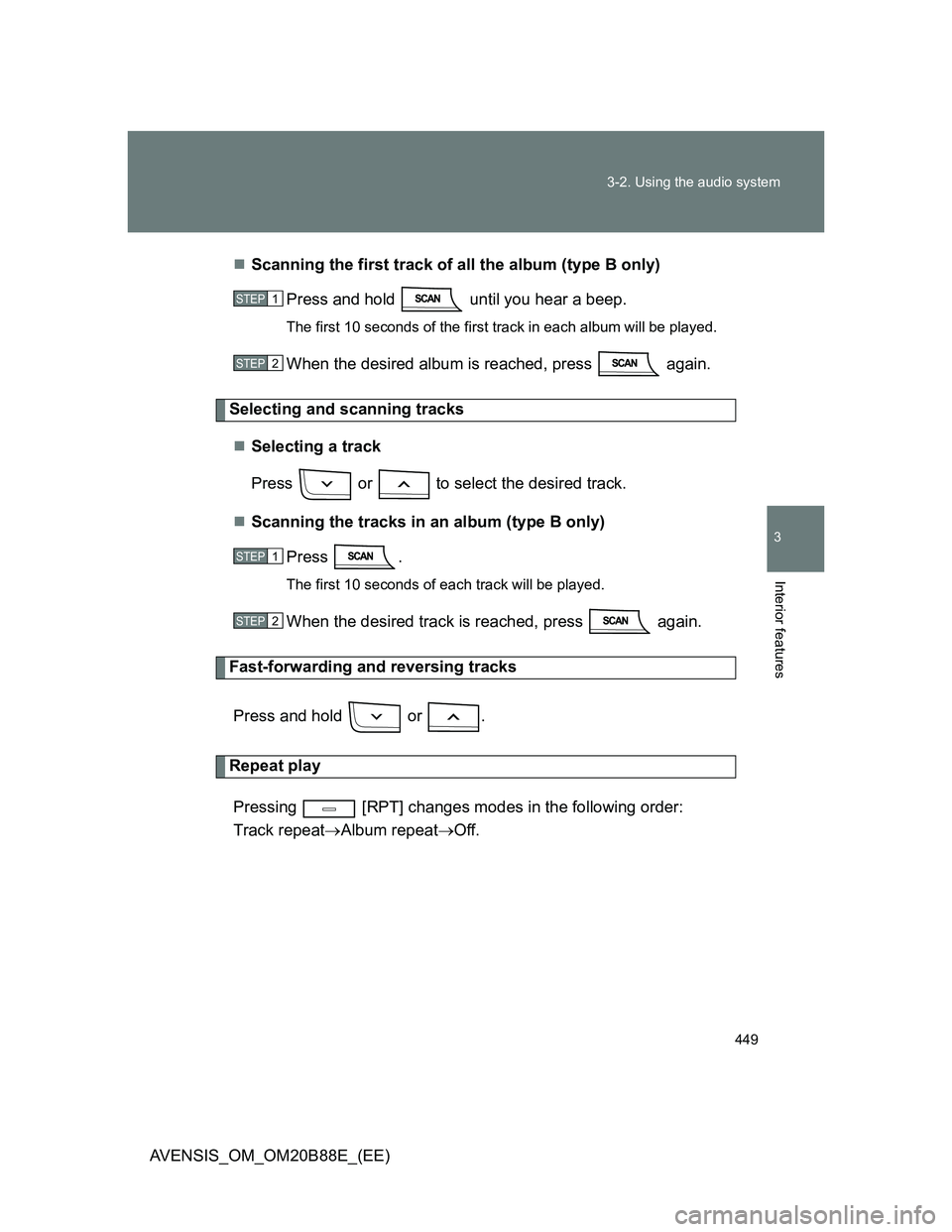 TOYOTA AVENSIS 2014  Owners Manual (in English) 449 3-2. Using the audio system
3
Interior features
AVENSIS_OM_OM20B88E_(EE)Scanning the first track of all the album (type B only)
Press and hold   until you hear a beep. 
The first 10 seconds of 