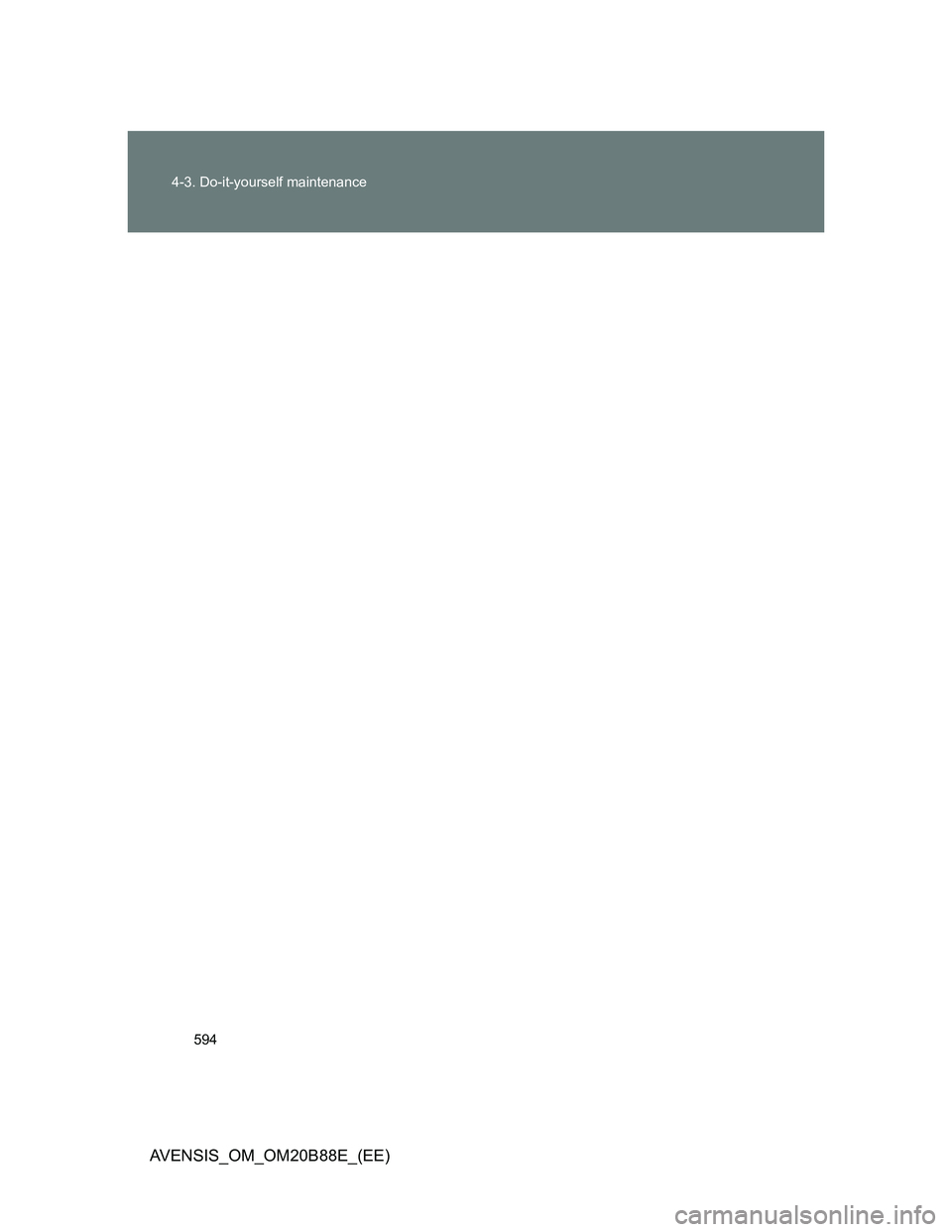 TOYOTA AVENSIS 2014 Owners Manual (in English) 594 4-3. Do-it-yourself maintenance
AVENSIS_OM_OM20B88E_(EE) TOYOTA AVENSIS 2014 Owners Manual (in English) 594 4-3. Do-it-yourself maintenance
AVENSIS_OM_OM20B88E_(EE)