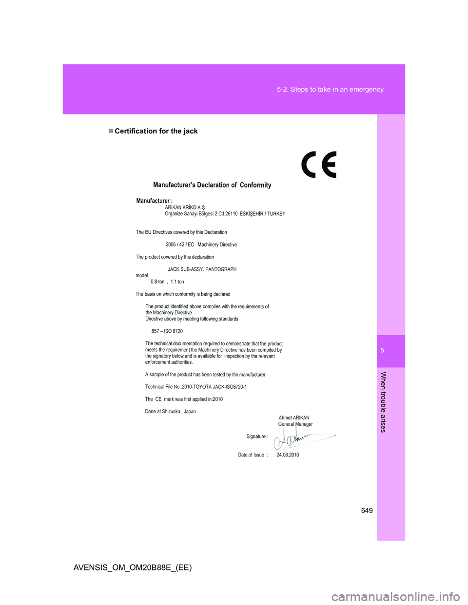 TOYOTA AVENSIS 2014  Owners Manual (in English) 5
649 5-2. Steps to take in an emergency
When trouble arises
AVENSIS_OM_OM20B88E_(EE)
Certification for the jack 