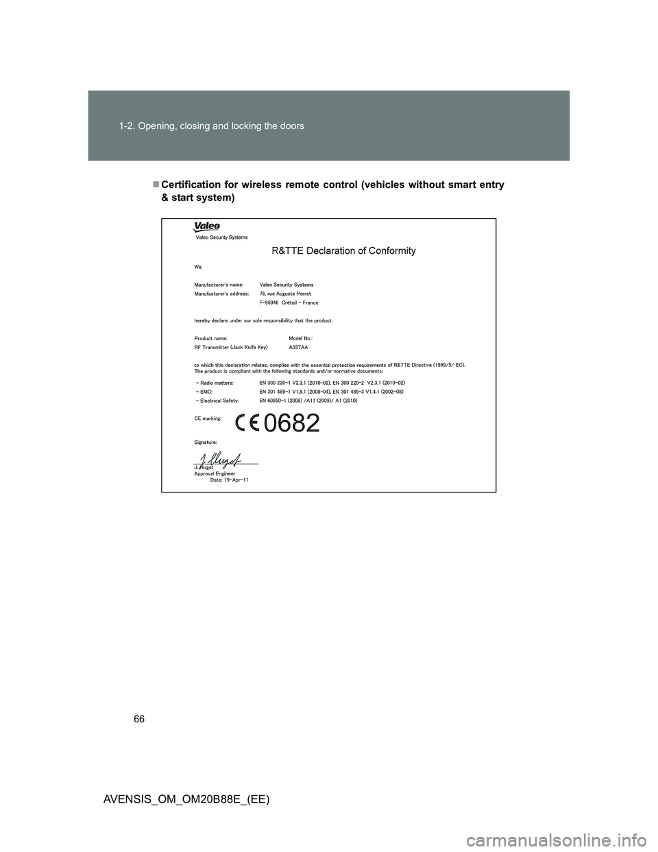 TOYOTA AVENSIS 2014   (in English) Repair Manual 66 1-2. Opening, closing and locking the doors
AVENSIS_OM_OM20B88E_(EE)
Certification for wireless remote control (vehicles without smart entry
& start system) 