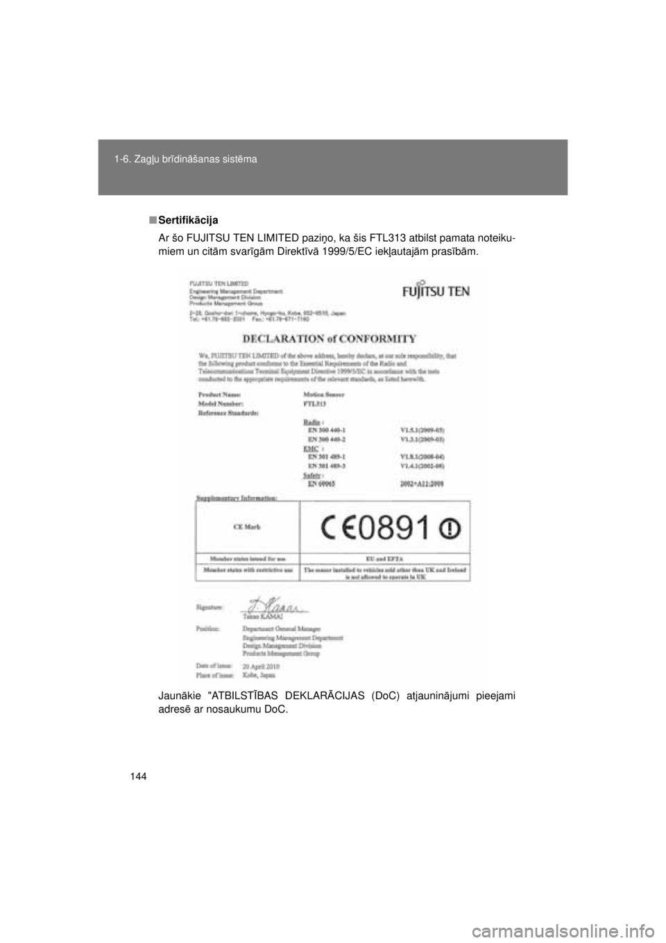 TOYOTA AVENSIS 2015 Lietošanas Instrukcija (in Latvian) 144
1-6. Zag
ļu br īdin āšanas sist ēma
AVENSIS_OM_OM20B99E_(EE)
■ Sertifik ācija
Ar šo FUJITSU TEN LIMITED paziņ o, ka šis FTL313 atbilst pamata noteiku-
miem un cit ām svarīg ām Direkt TOYOTA AVENSIS 2015 Lietošanas Instrukcija (in Latvian) 144
1-6. Zag
ļu br īdin āšanas sist ēma
AVENSIS_OM_OM20B99E_(EE)
■ Sertifik ācija
Ar šo FUJITSU TEN LIMITED paziņ o, ka šis FTL313 atbilst pamata noteiku-
miem un cit ām svarīg ām Direkt
