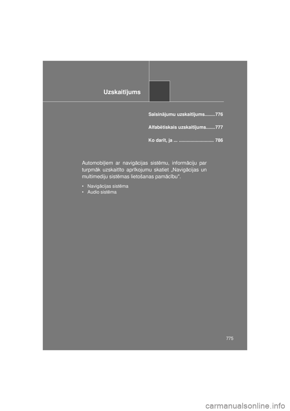 TOYOTA AVENSIS 2015 Lietošanas Instrukcija (in Latvian) Uzskaitījums
775
AVENSIS_OM_OM20B99E_(EE)
Sa īsin ājumu uzskait ījums........ 776
Alfab ētiskais uzskait ījums....... 777
Ko dar īt, ja ... ........................... 786
Automobi ļiem ar na TOYOTA AVENSIS 2015 Lietošanas Instrukcija (in Latvian) Uzskaitījums
775
AVENSIS_OM_OM20B99E_(EE)
Sa īsin ājumu uzskait ījums........ 776
Alfab ētiskais uzskait ījums....... 777
Ko dar īt, ja ... ........................... 786
Automobi ļiem ar na