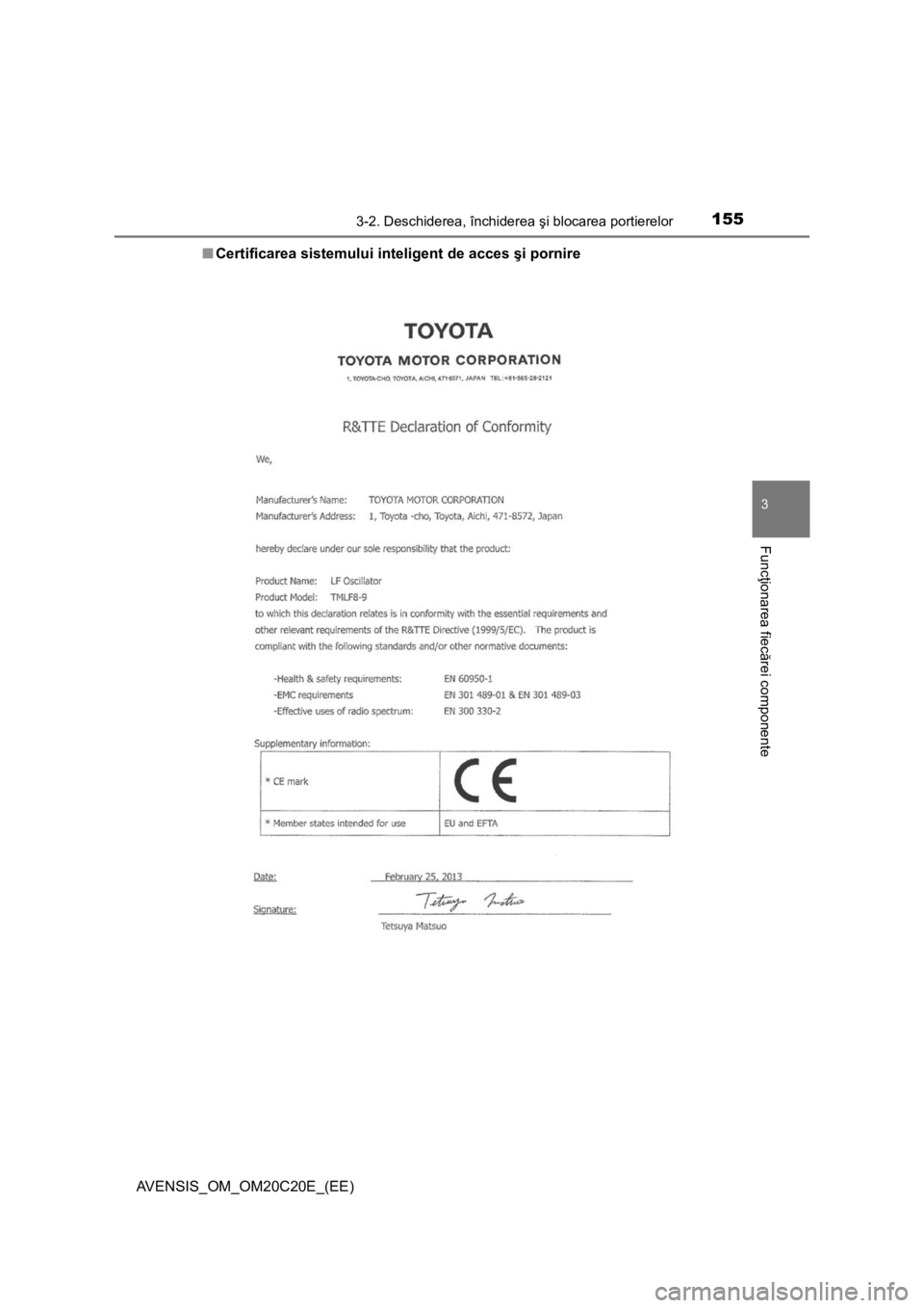 TOYOTA AVENSIS 2016 Manual de utilizare (in Romanian) 1553-2. Deschiderea, închiderea şi blocarea portierelor
3
Funcţionarea fiecărei componente
AVENSIS_OM_OM20C20E_(EE)■Certificarea sistemului inteligent de acces şi pornire TOYOTA AVENSIS 2016 Manual de utilizare (in Romanian) 1553-2. Deschiderea, închiderea şi blocarea portierelor
3
Funcţionarea fiecărei componente
AVENSIS_OM_OM20C20E_(EE)■Certificarea sistemului inteligent de acces şi pornire