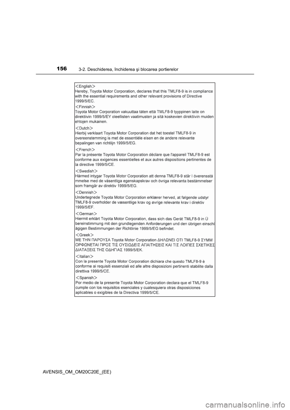 TOYOTA AVENSIS 2016 Manual de utilizare (in Romanian) 1563-2. Deschiderea, închiderea şi blocarea portierelor
AVENSIS_OM_OM20C20E_(EE) TOYOTA AVENSIS 2016 Manual de utilizare (in Romanian) 1563-2. Deschiderea, închiderea şi blocarea portierelor
AVENSIS_OM_OM20C20E_(EE)