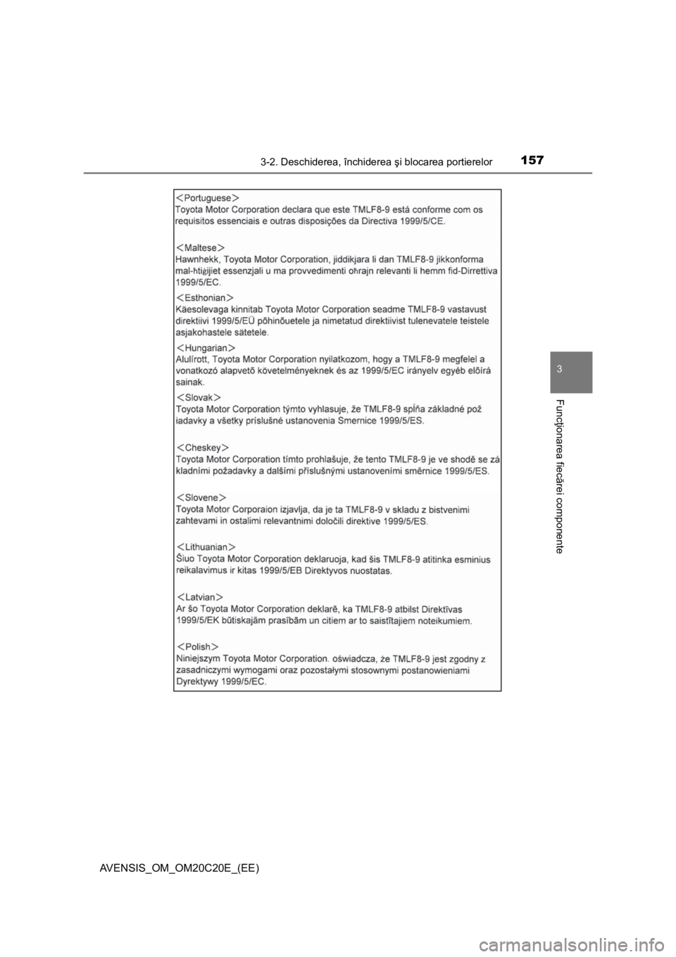 TOYOTA AVENSIS 2016 Manual de utilizare (in Romanian) 1573-2. Deschiderea, închiderea şi blocarea portierelor
3
Funcţionarea fiecărei componente
AVENSIS_OM_OM20C20E_(EE) TOYOTA AVENSIS 2016 Manual de utilizare (in Romanian) 1573-2. Deschiderea, închiderea şi blocarea portierelor
3
Funcţionarea fiecărei componente
AVENSIS_OM_OM20C20E_(EE)