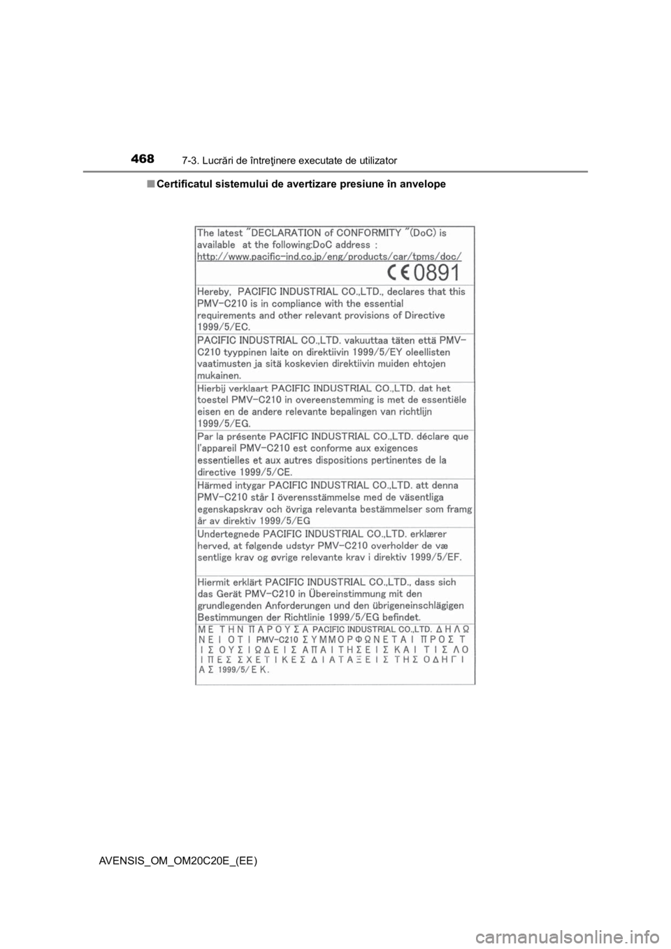 TOYOTA AVENSIS 2016 Manual de utilizare (in Romanian) 4687-3. Lucrări de întreţinere executate de utilizator
AVENSIS_OM_OM20C20E_(EE)■Certificatul sistemului de avertizare presiune în anvelope TOYOTA AVENSIS 2016 Manual de utilizare (in Romanian) 4687-3. Lucrări de întreţinere executate de utilizator
AVENSIS_OM_OM20C20E_(EE)■Certificatul sistemului de avertizare presiune în anvelope