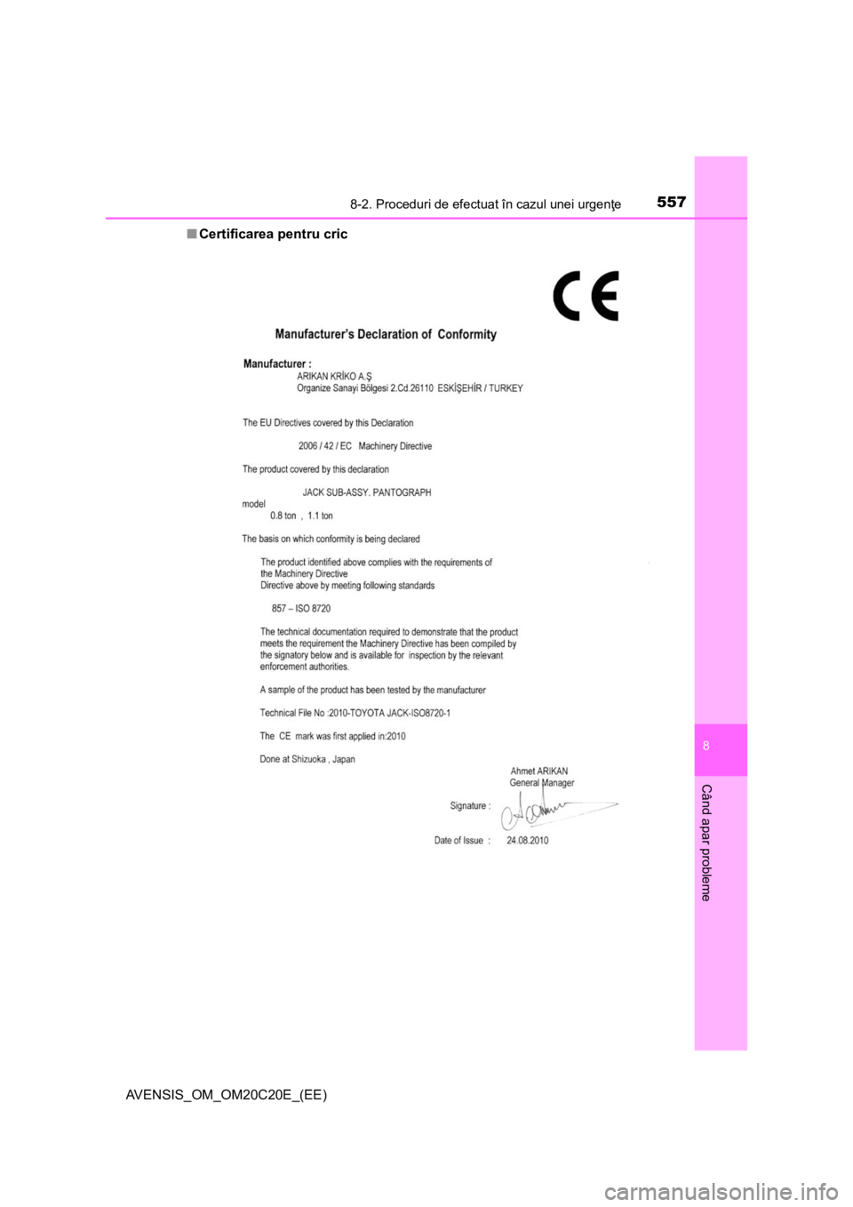 TOYOTA AVENSIS 2016 Manual de utilizare (in Romanian) 5578-2. Proceduri de efectuat în cazul unei urgenţe
AVENSIS_OM_OM20C20E_(EE)
8
Când apar probleme
■Certificarea pentru cric TOYOTA AVENSIS 2016 Manual de utilizare (in Romanian) 5578-2. Proceduri de efectuat în cazul unei urgenţe
AVENSIS_OM_OM20C20E_(EE)
8
Când apar probleme
■Certificarea pentru cric