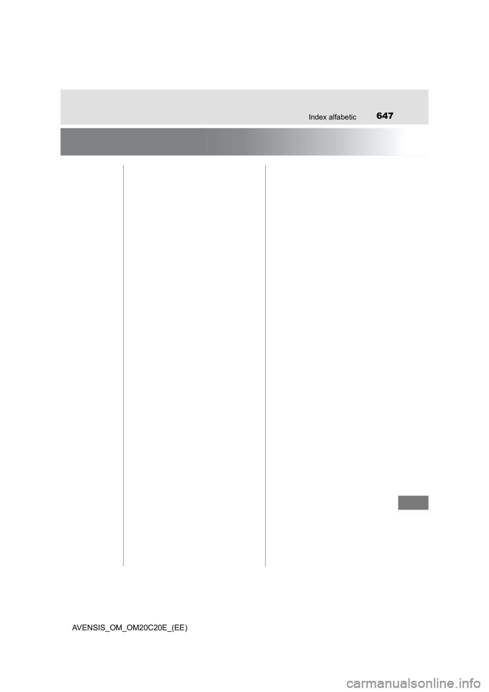 TOYOTA AVENSIS 2016 Manual de utilizare (in Romanian) 647Index alfabetic
AVENSIS_OM_OM20C20E_(EE) TOYOTA AVENSIS 2016 Manual de utilizare (in Romanian) 647Index alfabetic
AVENSIS_OM_OM20C20E_(EE)
