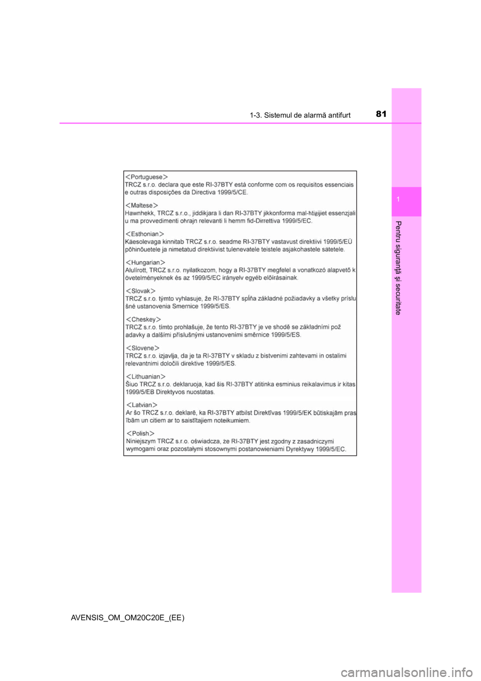 TOYOTA AVENSIS 2016  Manual de utilizare (in Romanian) 811-3. Sistemul de alarmă antifurt
1
AVENSIS_OM_OM20C20E_(EE)
Pentru siguranţă şi securitate 