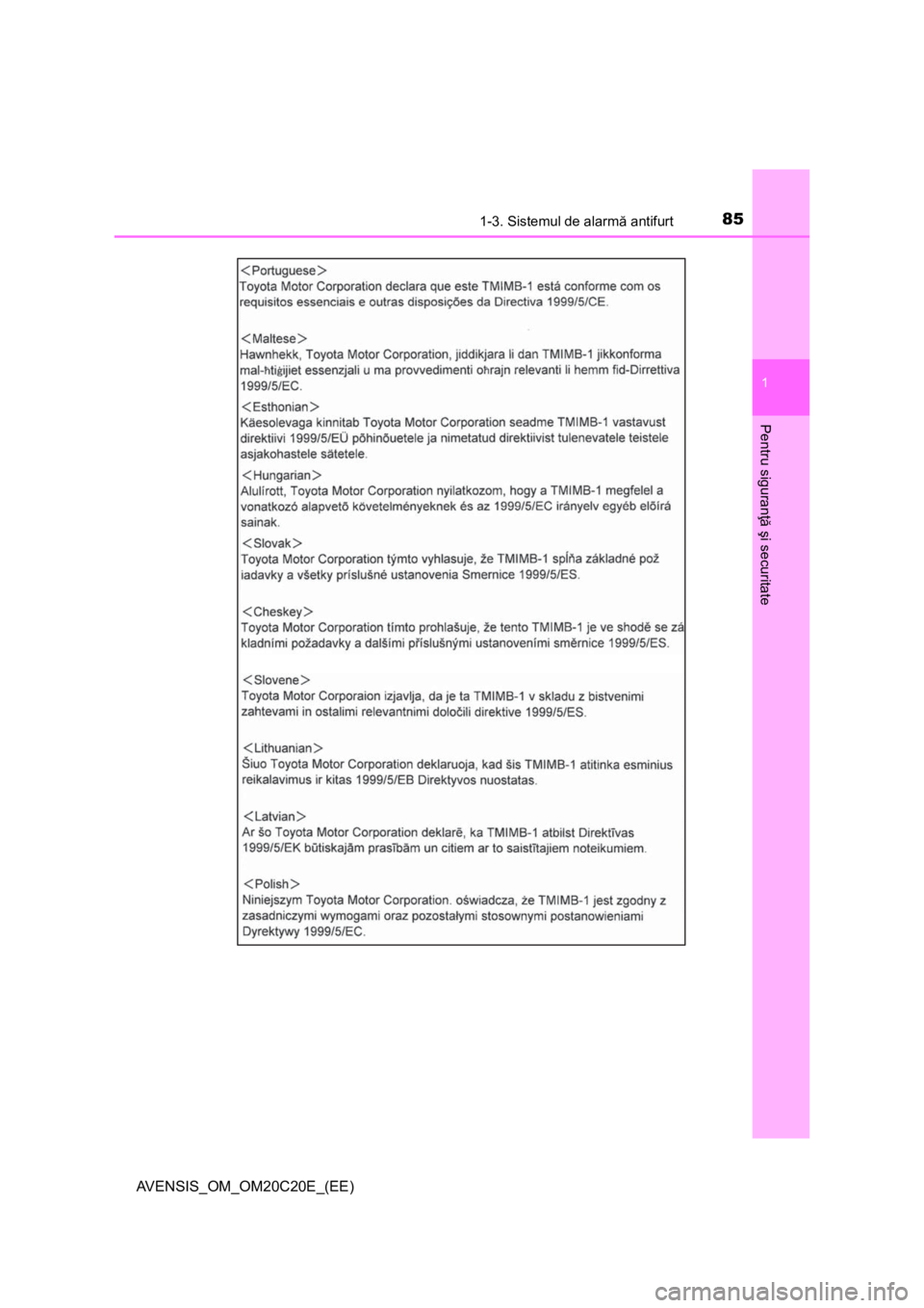 TOYOTA AVENSIS 2016  Manual de utilizare (in Romanian) 851-3. Sistemul de alarmă antifurt
1
AVENSIS_OM_OM20C20E_(EE)
Pentru siguranţă şi securitate 