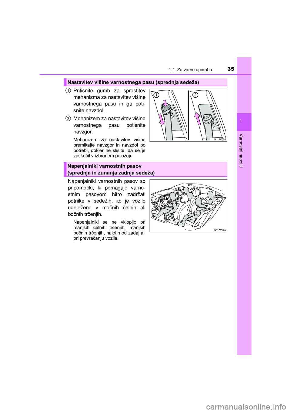TOYOTA AVENSIS 2016 Navodila Za Uporabo (in Slovenian) 351-1. Za varno uporabo
1
AVENSIS_OM_OM20C20E_(EE)
Varnostni napotki
Pritisnite gumb za sprostitev
mehanizma za nastavitev višine
varnostnega pasu in ga poti-
snite navzdol.
Mehanizem za nastavitev v TOYOTA AVENSIS 2016 Navodila Za Uporabo (in Slovenian) 351-1. Za varno uporabo
1
AVENSIS_OM_OM20C20E_(EE)
Varnostni napotki
Pritisnite gumb za sprostitev
mehanizma za nastavitev višine
varnostnega pasu in ga poti-
snite navzdol.
Mehanizem za nastavitev v