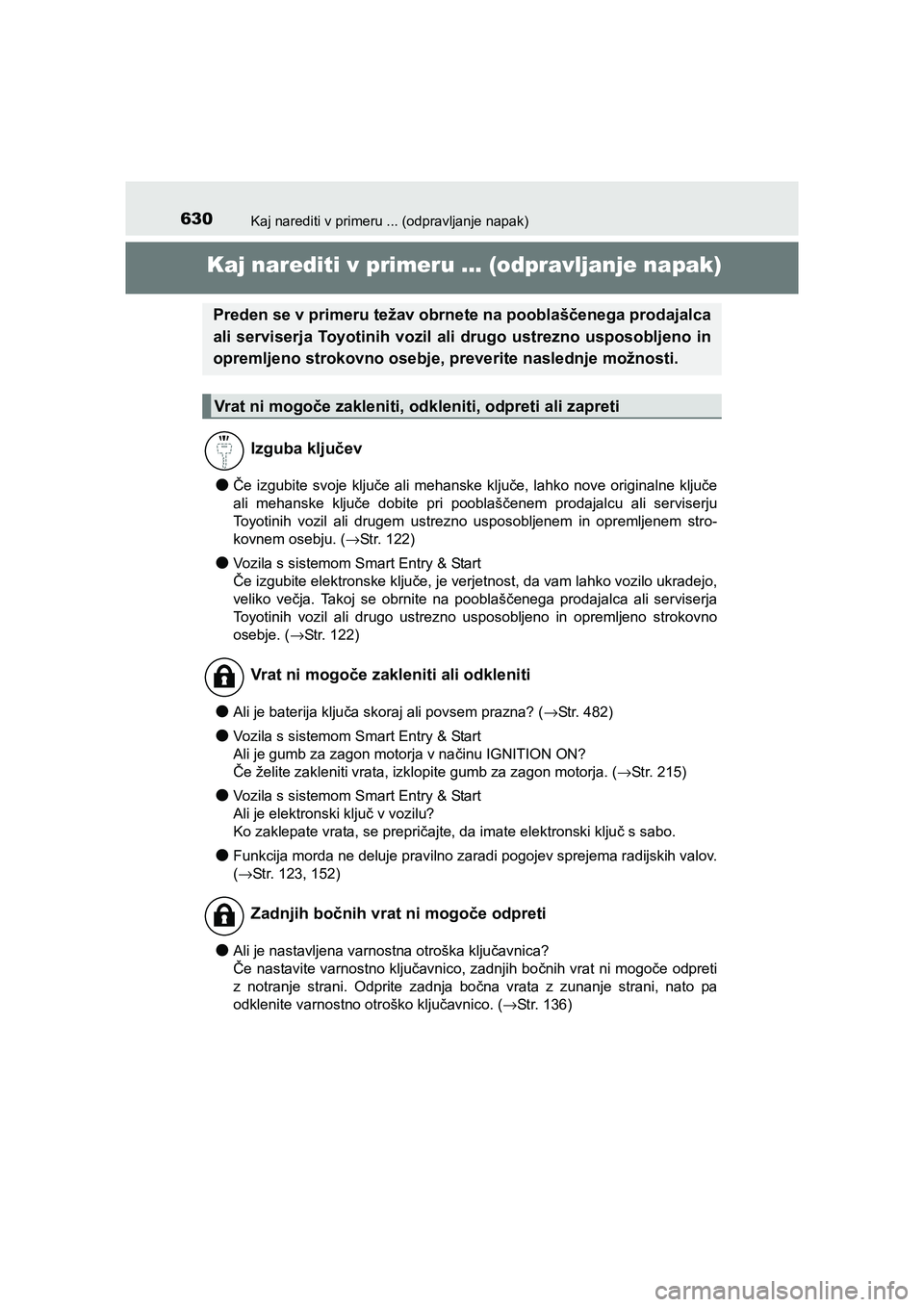 TOYOTA AVENSIS 2016  Navodila Za Uporabo (in Slovenian) 630Kaj narediti v primeru ... (odpravljanje napak)
AVENSIS_OM_OM20C20E_(EE)
Kaj narediti v primeru ... (odpravljanje napak)
●Če izgubite svoje ključe ali mehanske ključe, lahko nove originalne kl
