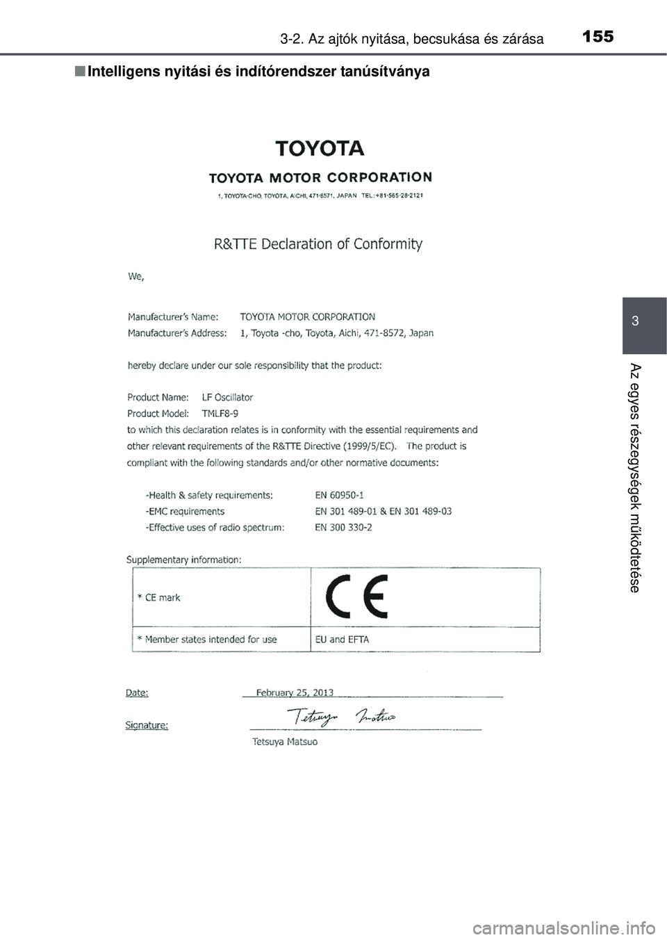 TOYOTA AVENSIS 2016 Kezelési útmutató (in Hungarian) 1553-2. Az ajtók nyitása, becsukása és zárása
3
Az egyes részegységek működtetése
Intelligens nyitási és indítórendszer tanúsítványa TOYOTA AVENSIS 2016 Kezelési útmutató (in Hungarian) 1553-2. Az ajtók nyitása, becsukása és zárása
3
Az egyes részegységek működtetése
Intelligens nyitási és indítórendszer tanúsítványa