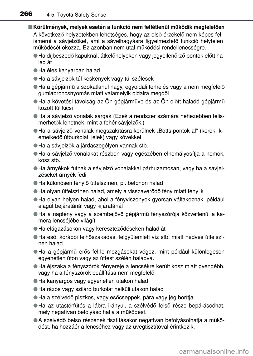 TOYOTA AVENSIS 2016 Kezelési útmutató (in Hungarian) 2664-5. Toyota Safety Sense
Körülmények, melyek esetén a funkció nem feltétlenü\
l működik megfelelően
A következ ő helyzetekben lehetséges, hogy az els ő érzékel ő nem képes fel- TOYOTA AVENSIS 2016 Kezelési útmutató (in Hungarian) 2664-5. Toyota Safety Sense
Körülmények, melyek esetén a funkció nem feltétlenü\
l működik megfelelően
A következ ő helyzetekben lehetséges, hogy az els ő érzékel ő nem képes fel-