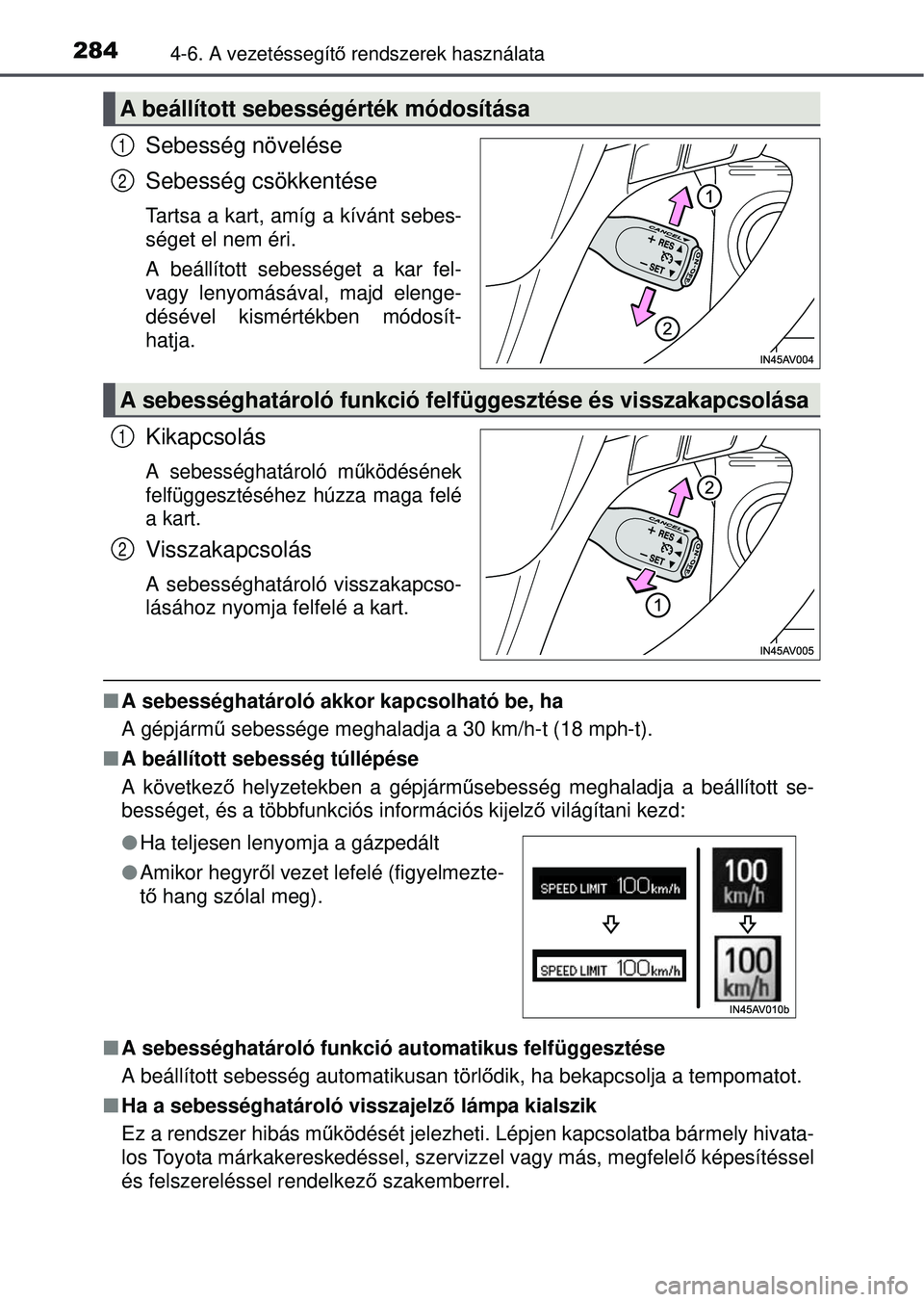 TOYOTA AVENSIS 2016 Kezelési útmutató (in Hungarian) 2844-6. A vezetéssegítő rendszerek használata
Sebesség növelése
Sebesség csökkentése
Tartsa a kart, amíg a kívánt sebes-
séget el nem éri.
A beállított sebességet a kar fel-
vagy len TOYOTA AVENSIS 2016 Kezelési útmutató (in Hungarian) 2844-6. A vezetéssegítő rendszerek használata
Sebesség növelése
Sebesség csökkentése
Tartsa a kart, amíg a kívánt sebes-
séget el nem éri.
A beállított sebességet a kar fel-
vagy len