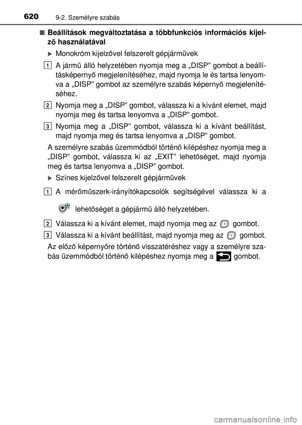 TOYOTA AVENSIS 2016 Kezelési útmutató (in Hungarian) 6209-2. Személyre szabás
Beállítások megváltoztatása a többfunkciós információs kijel-
ző használatával
Monokróm kijelző vel felszerelt gépjárm űvek
A járm ű álló helyzet TOYOTA AVENSIS 2016 Kezelési útmutató (in Hungarian) 6209-2. Személyre szabás
Beállítások megváltoztatása a többfunkciós információs kijel-
ző használatával
Monokróm kijelző vel felszerelt gépjárm űvek
A járm ű álló helyzet