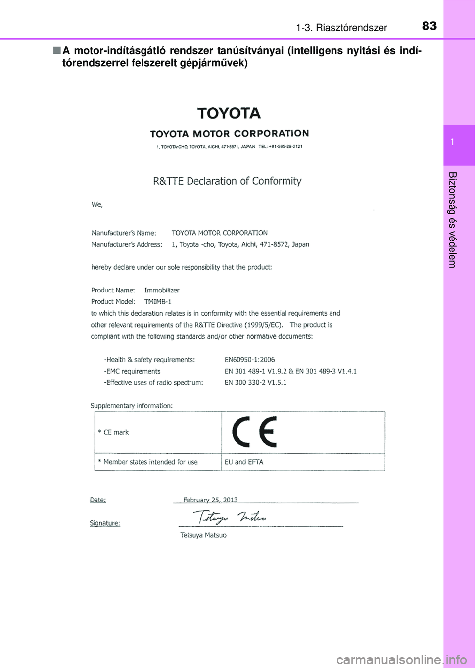 TOYOTA AVENSIS 2016  Kezelési útmutató (in Hungarian) 831-3. Riasztórendszer
1
Biztonság és védelem
A motor-indításgátló rendszer tanúsí tványai (intelligens nyitási és indí-
tórendszerrel felszerelt gépjárm űvek) 